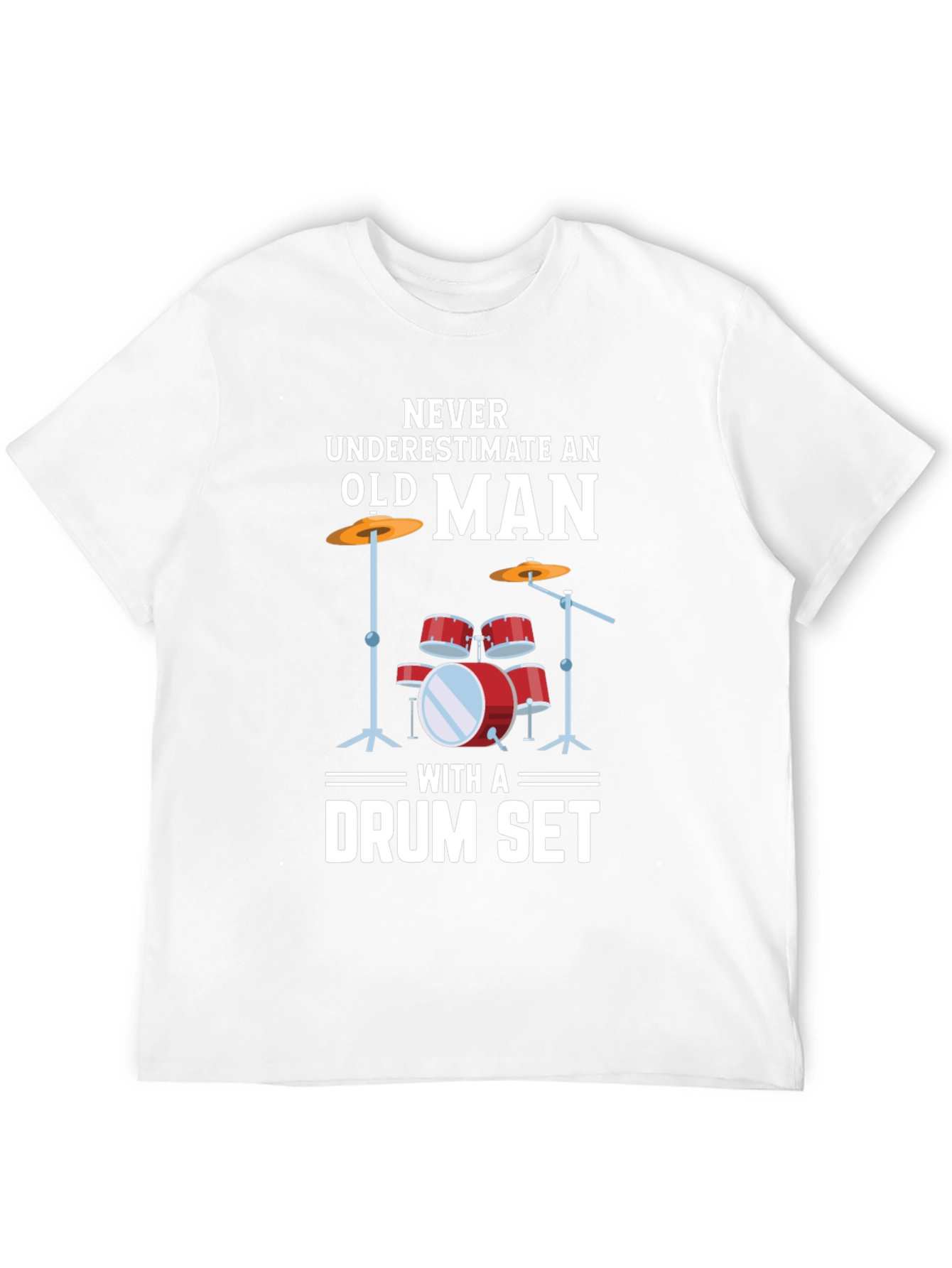 Never Underestimate Old Man Drummer T-Shirt