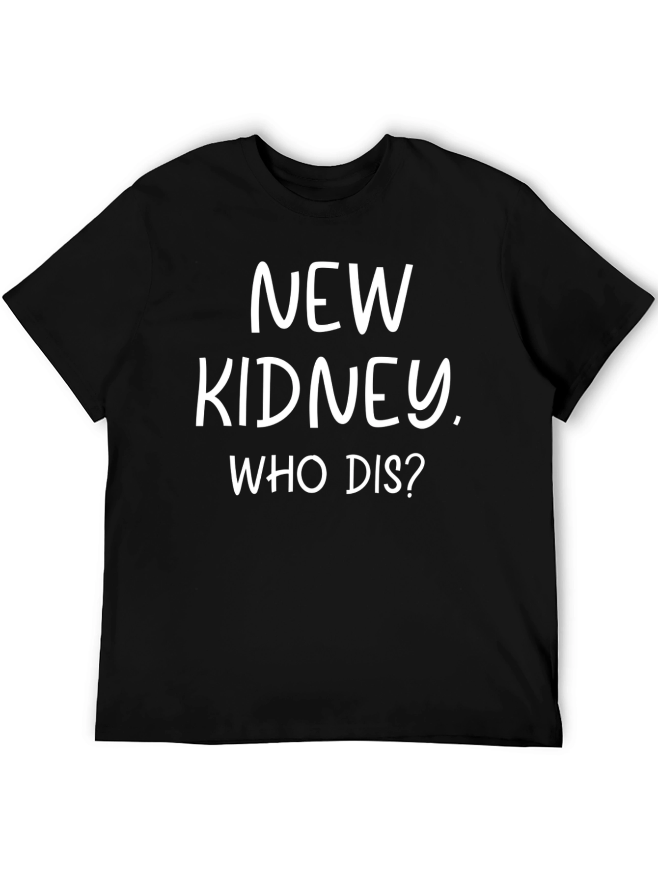 New Kidney Who Dis? Novelty T-Shirt