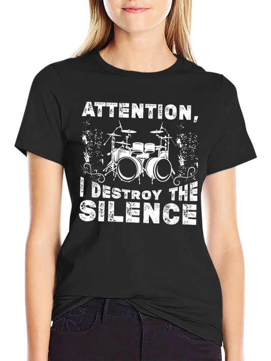 Attention I Destroy The Silence Drummer T-Shirt