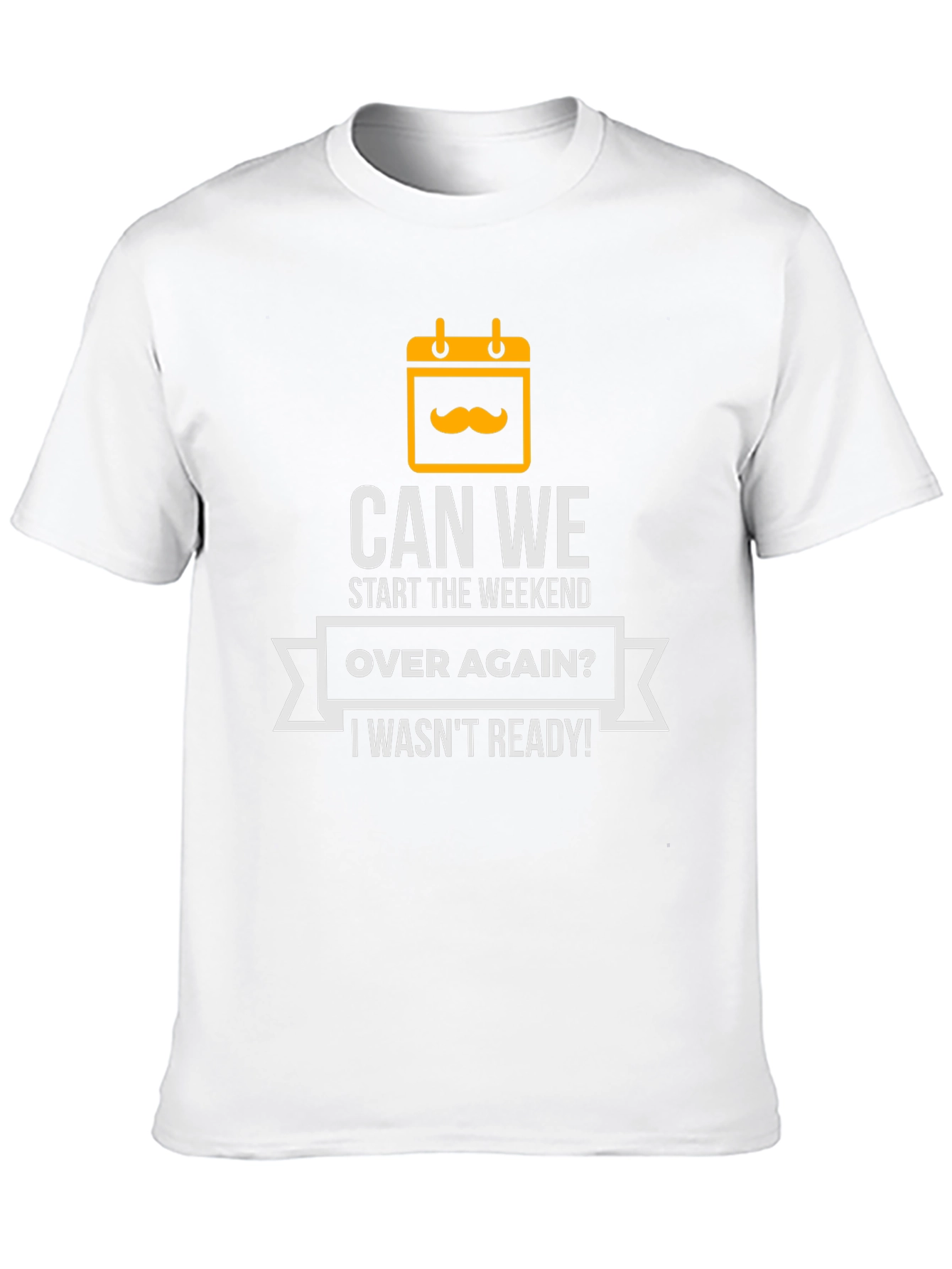 Can We Start The Weekend Over Again T-Shirt