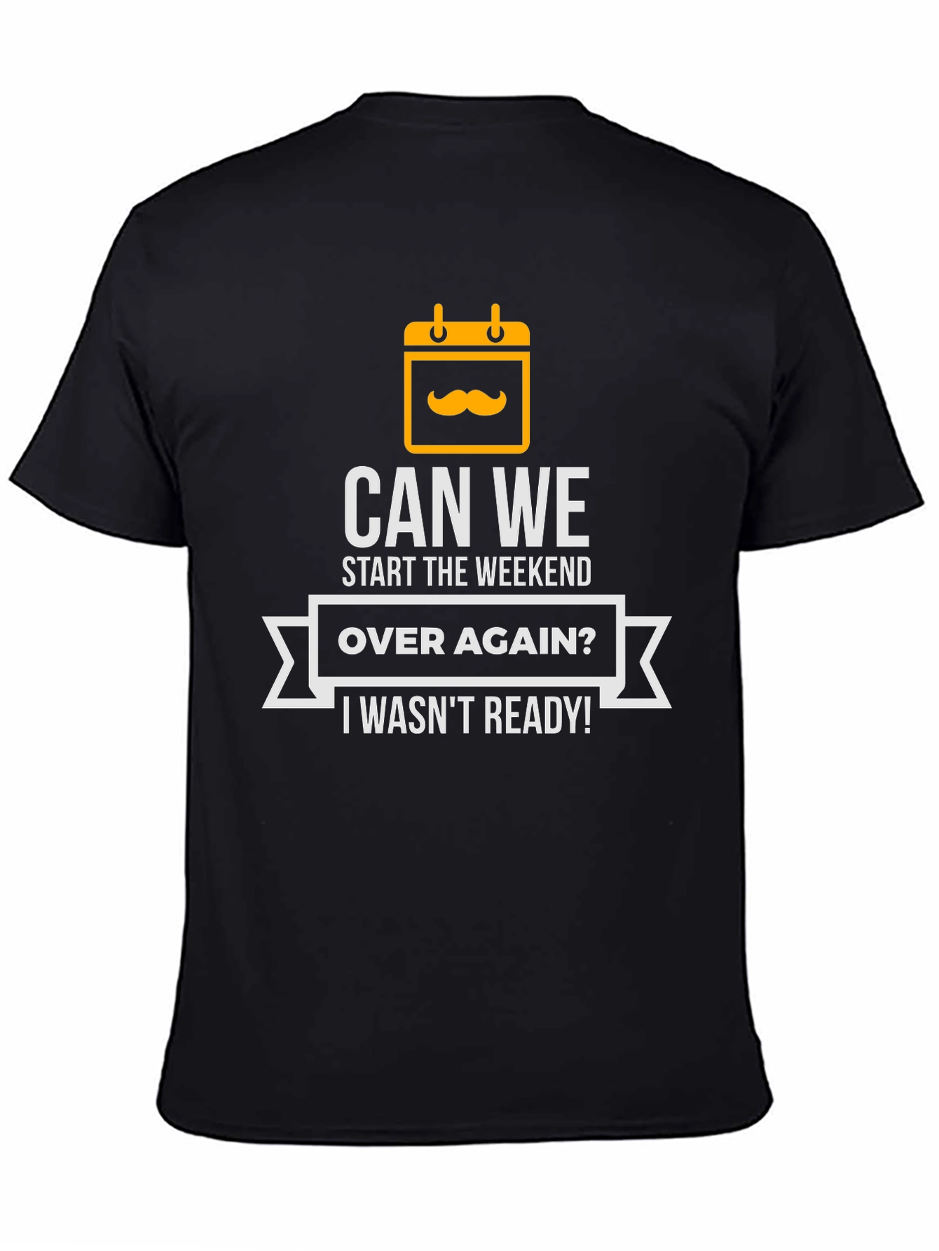 Can We Start The Weekend Over Again T-Shirt
