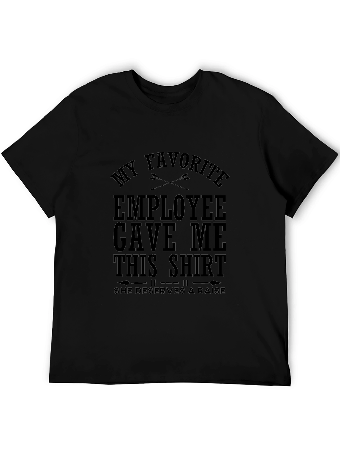 My Favorite Employee Gave Me This T-Shirt