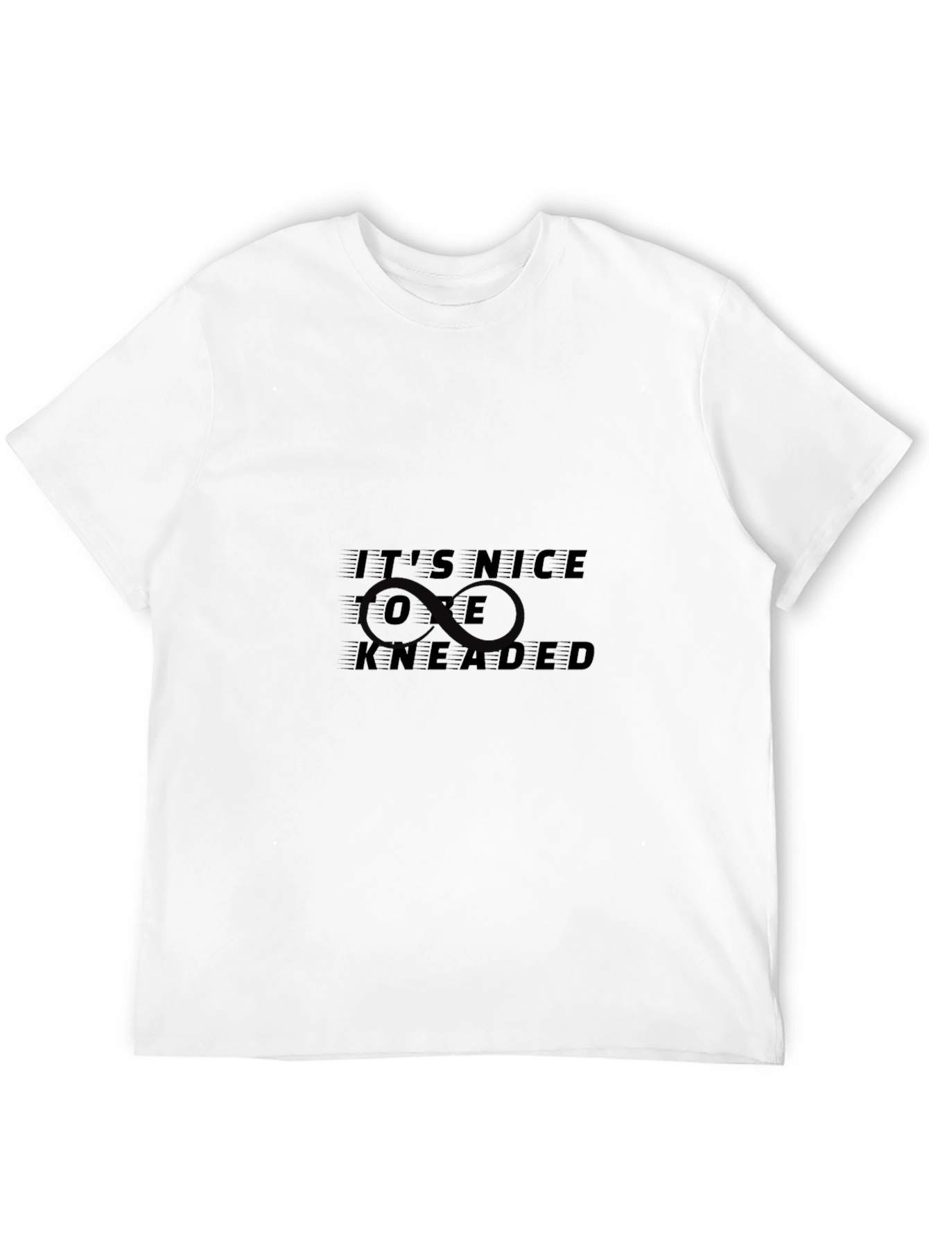 Its Nice to be KNEADED T-Shirt