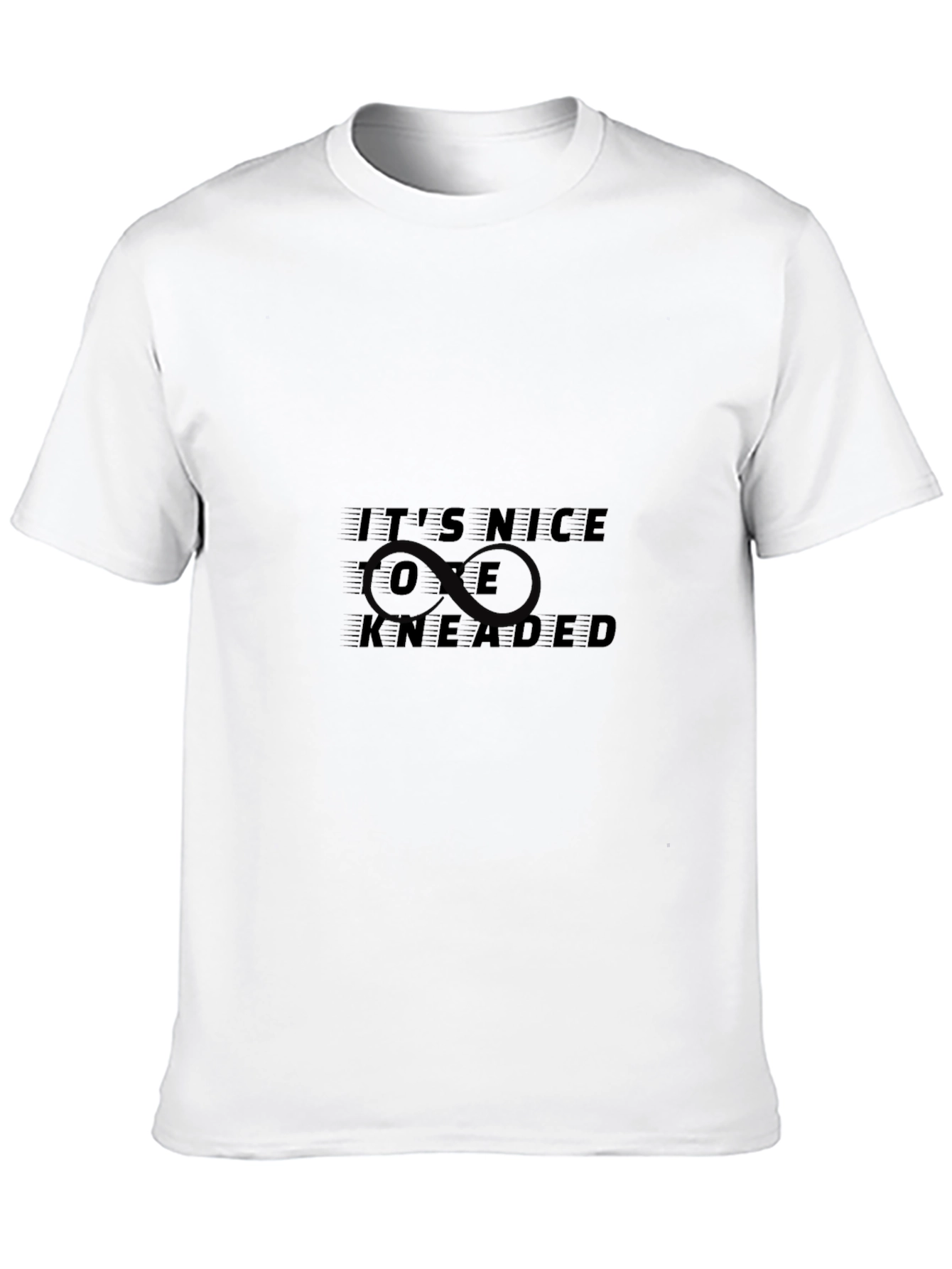 Its Nice to be KNEADED T-Shirt