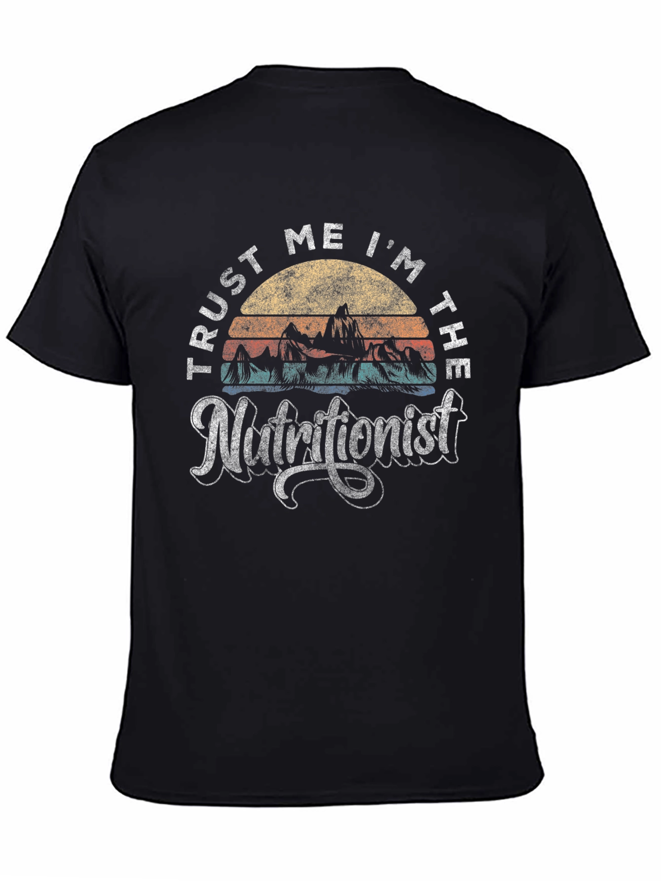 Trust Me Im The Nutritionist T-Shirt