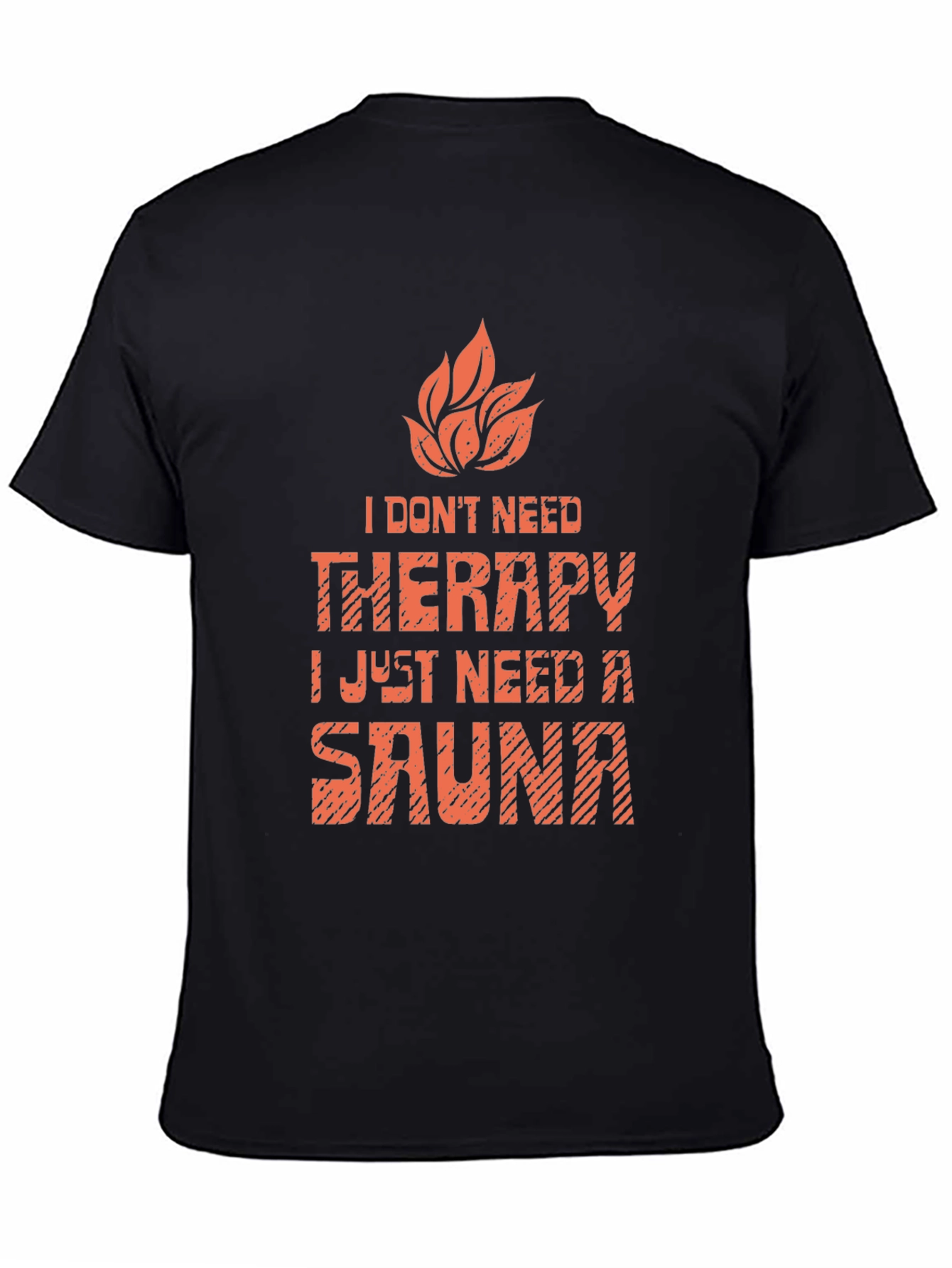 Funny Sauna T-Shirt: I Dont Need Therapy