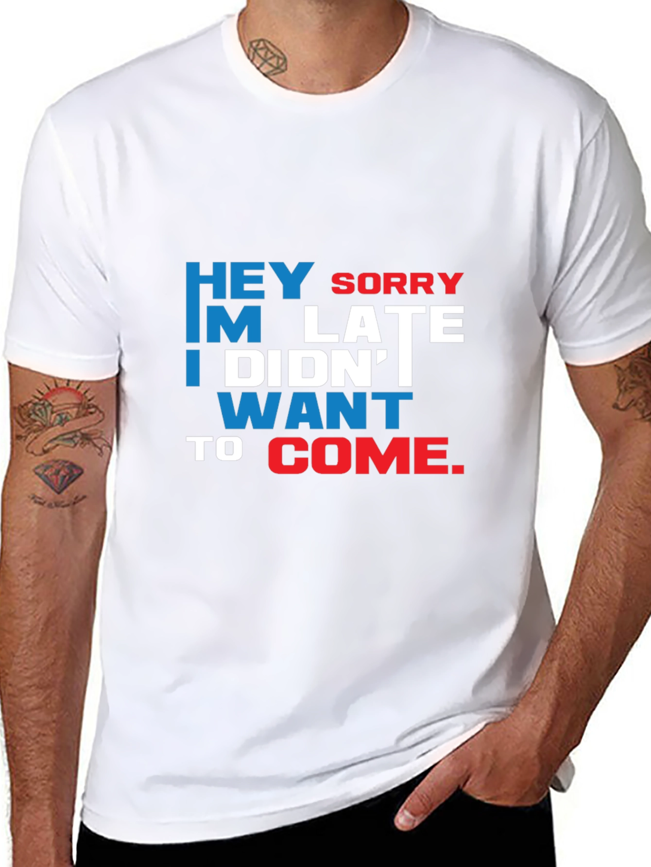 Funny Sarcastic Graphic T-Shirt: Hey Sorry Im Late