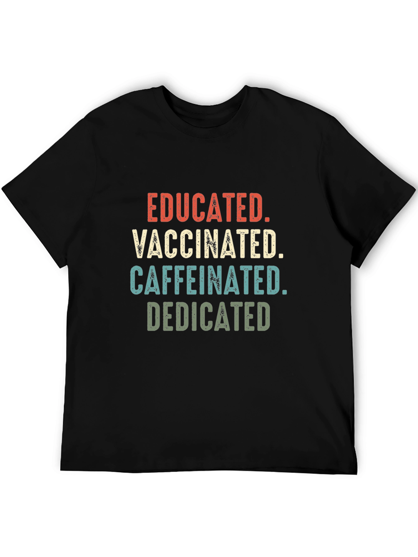 Educated Vaccinated Caffeinated Dedicated Graphic Tee