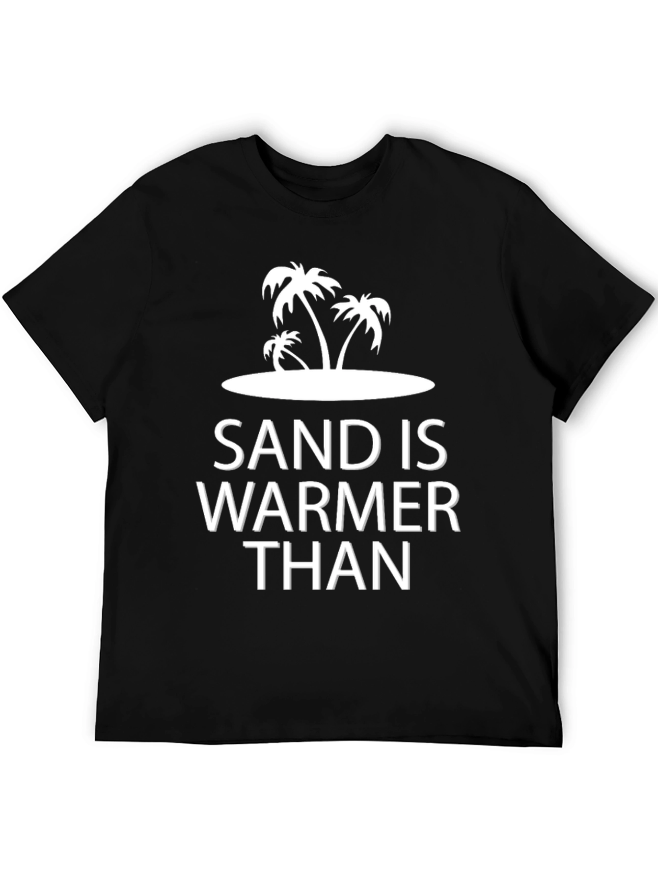 Sand is Warmer Than Tee