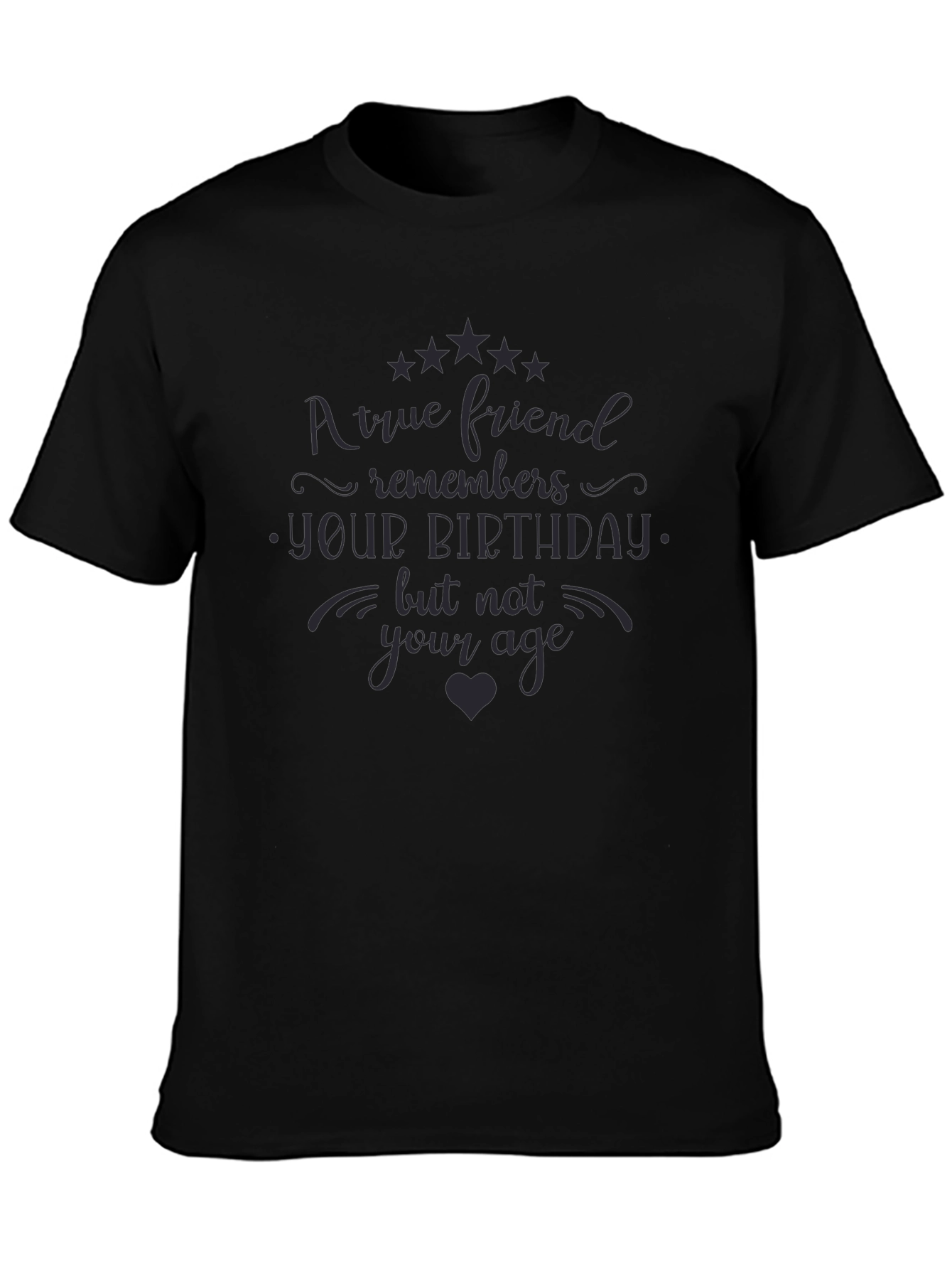 True Friend Birthday T-Shirt - Novelty Tee
