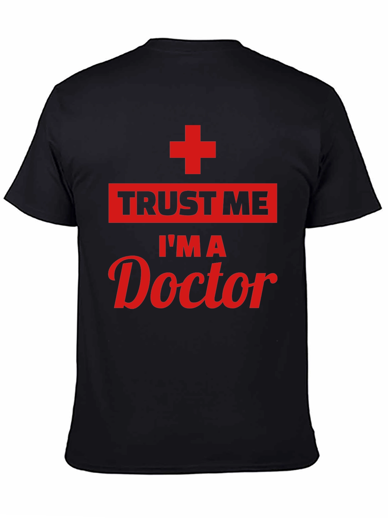 Trust Me Im A Doctor T-Shirt