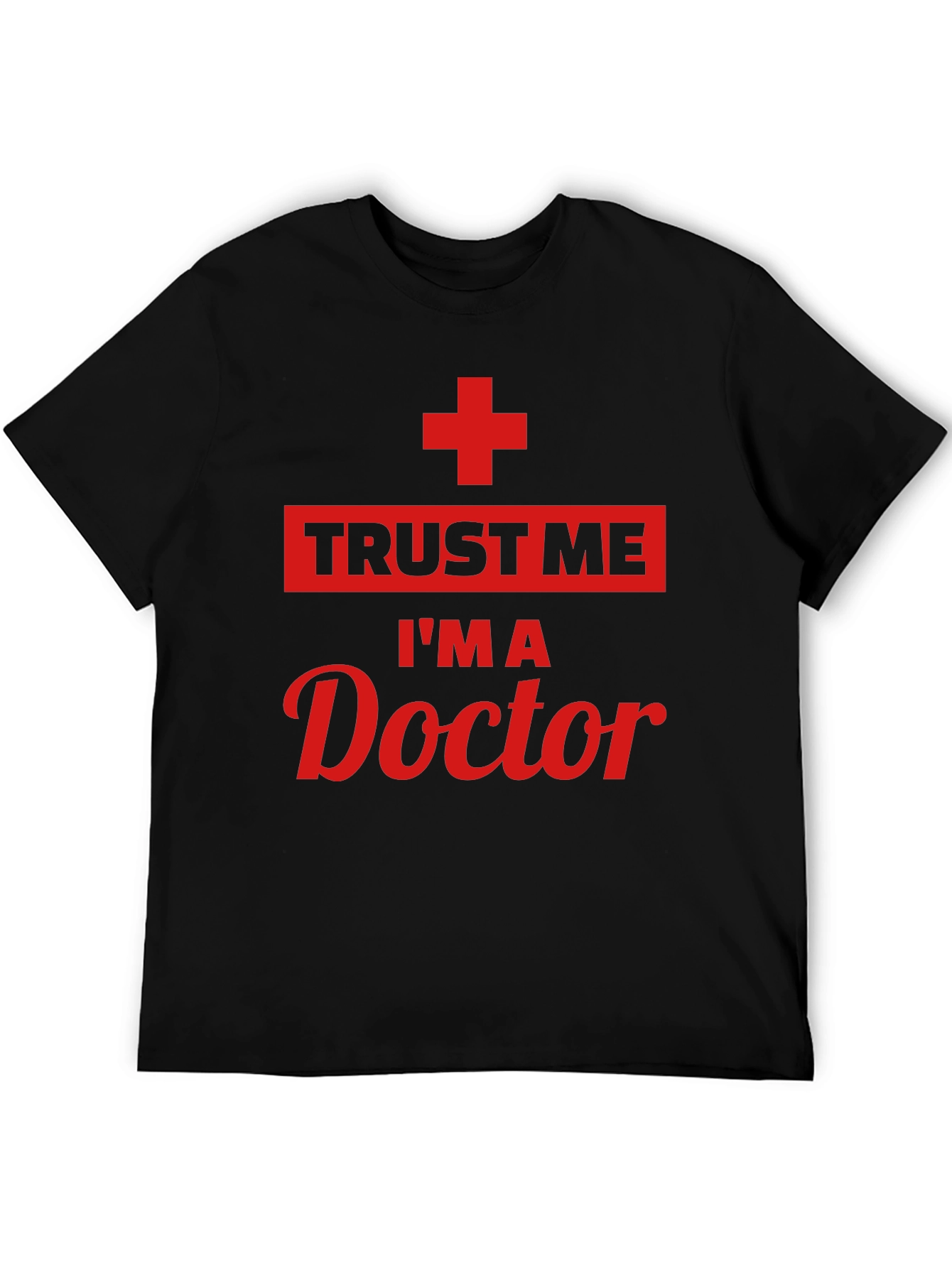 Trust Me Im A Doctor T-Shirt