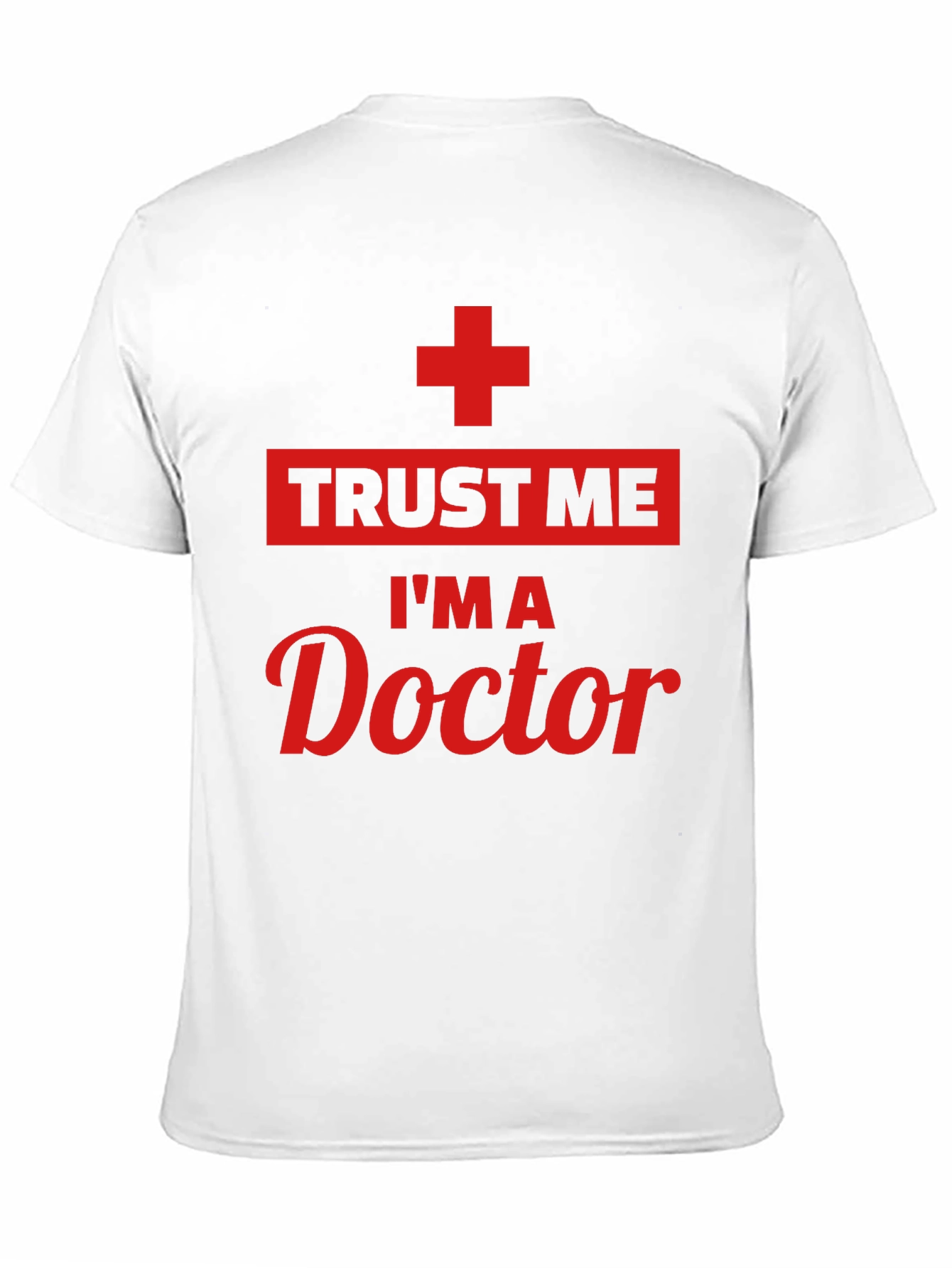 Trust Me Im A Doctor T-Shirt