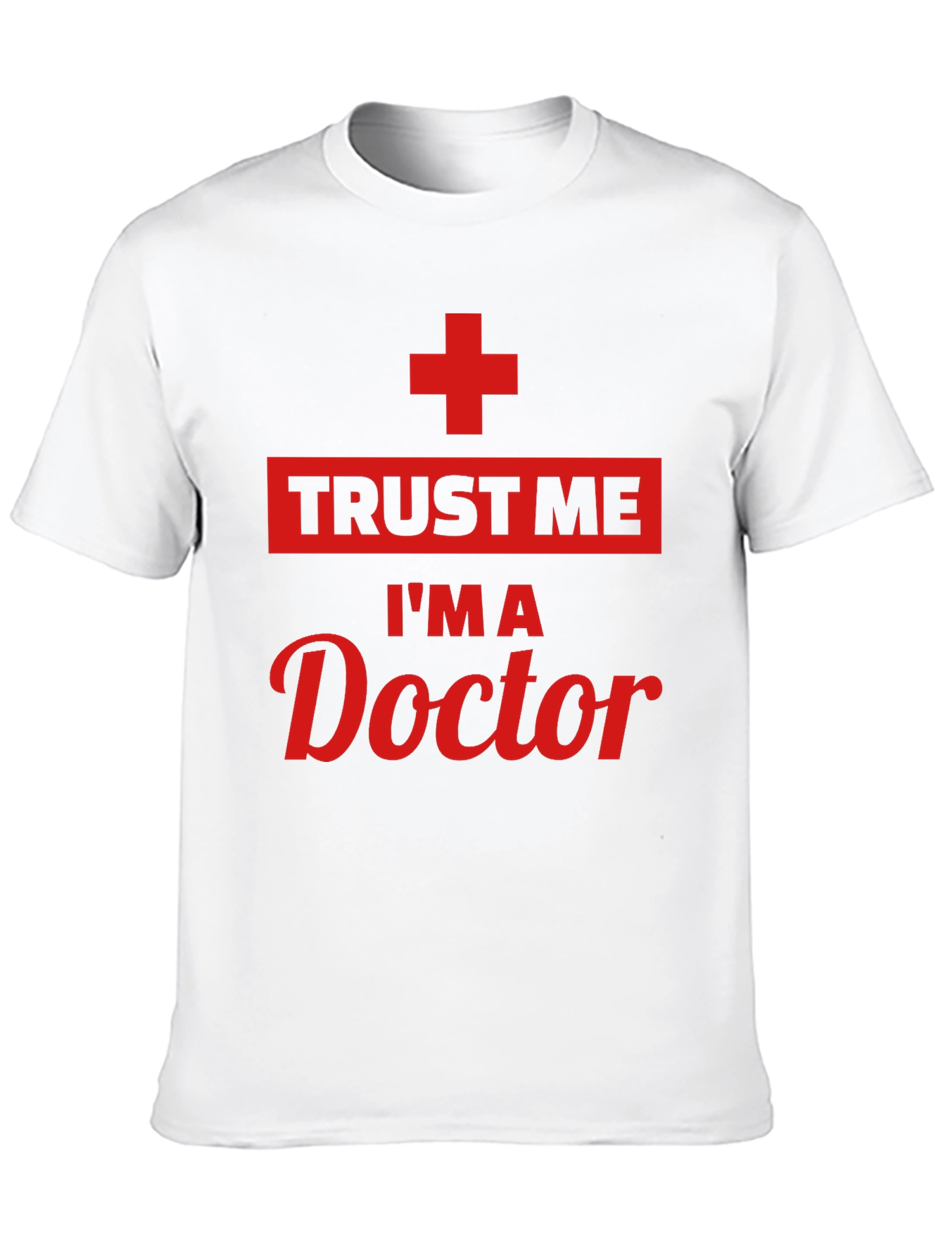 Trust Me Im A Doctor T-Shirt