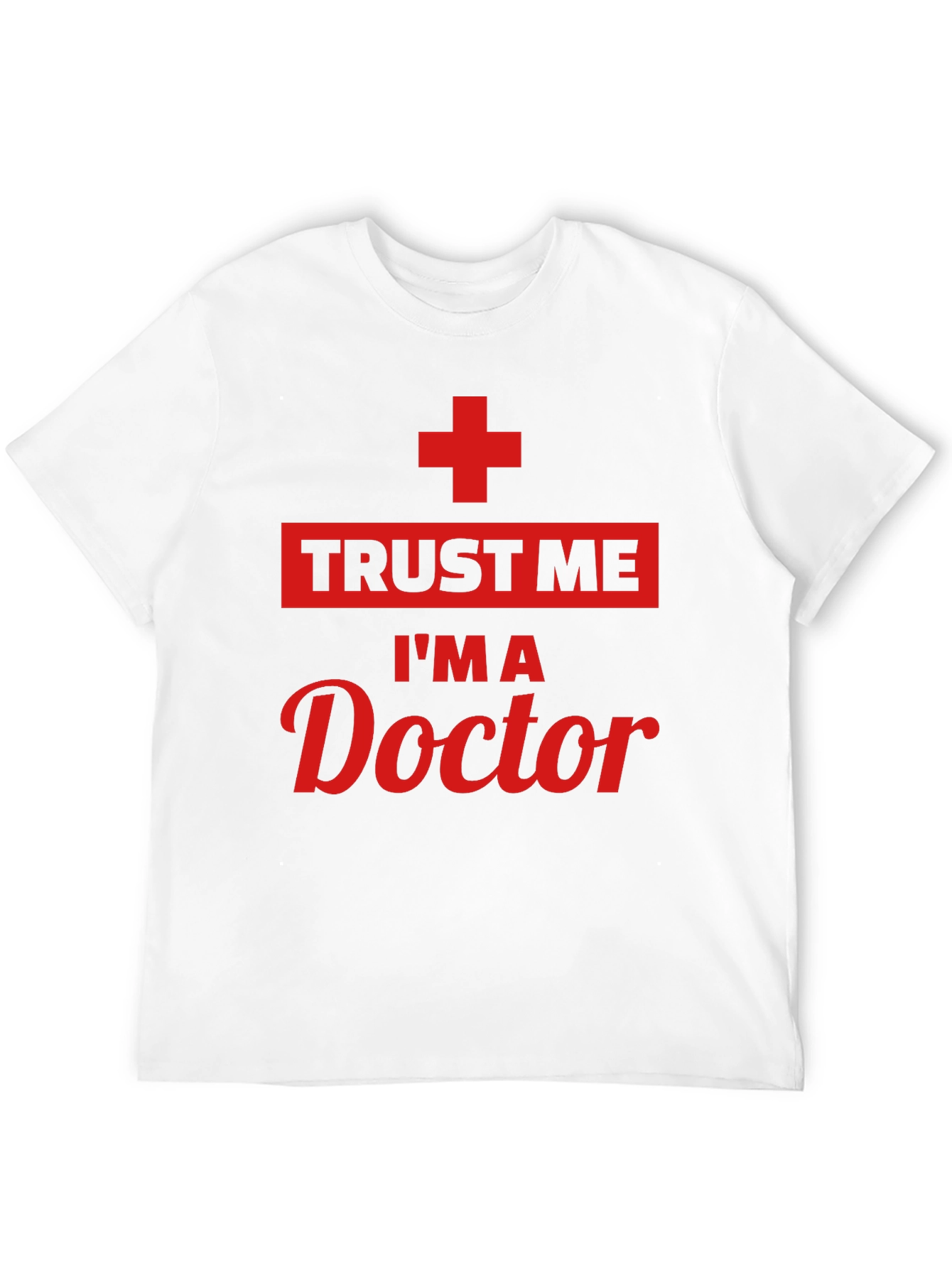 Trust Me Im A Doctor T-Shirt