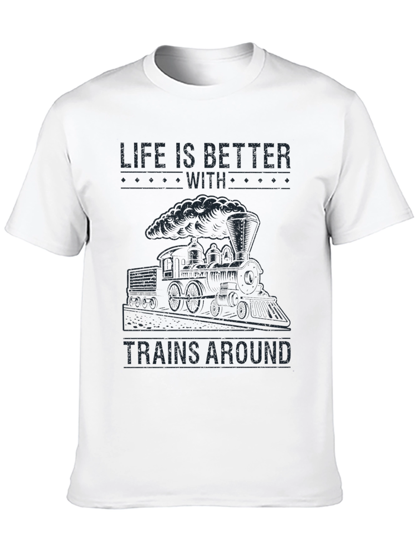 Life is Better With Trains Around T-Shirt