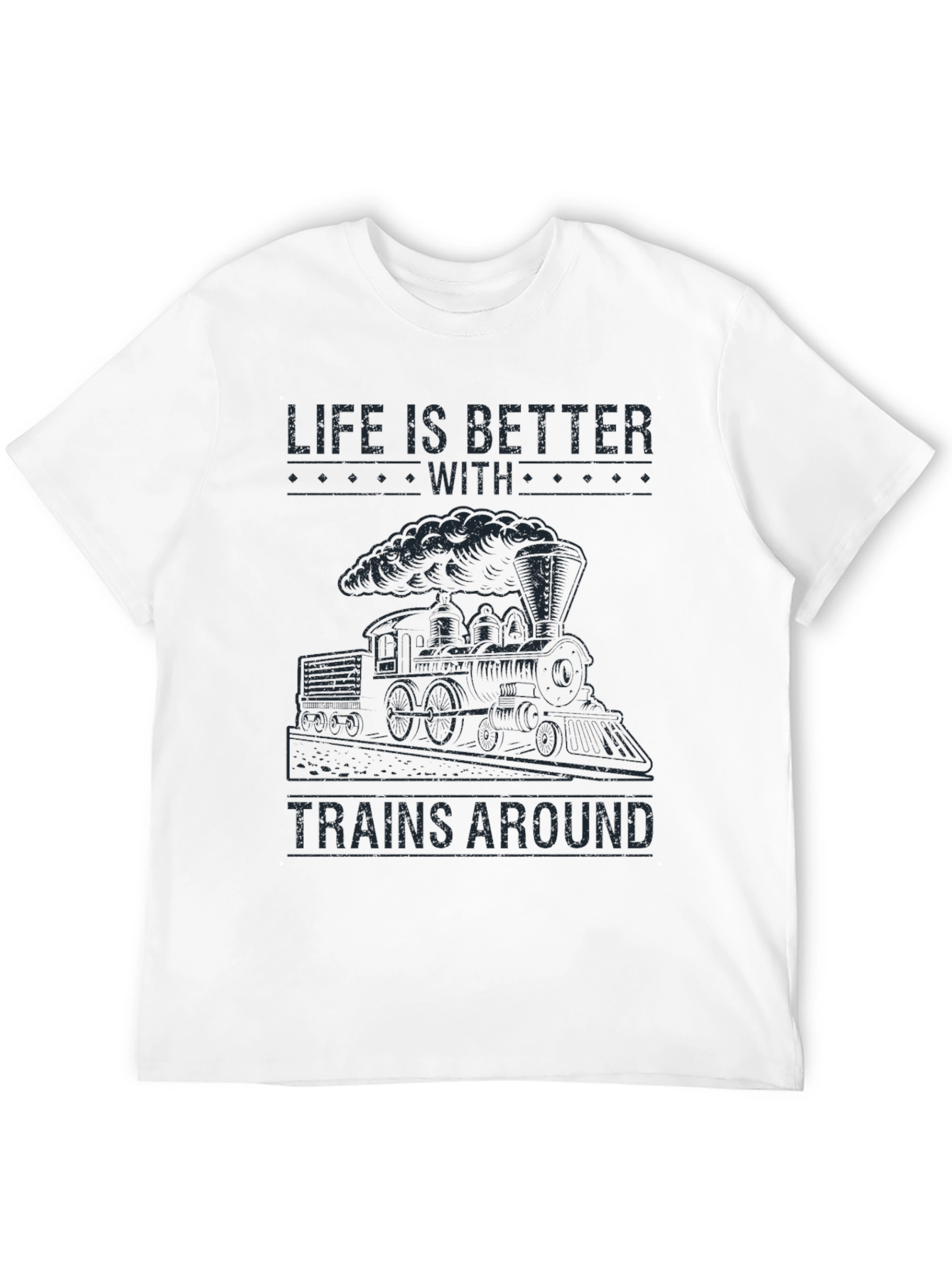 Life is Better With Trains Around T-Shirt