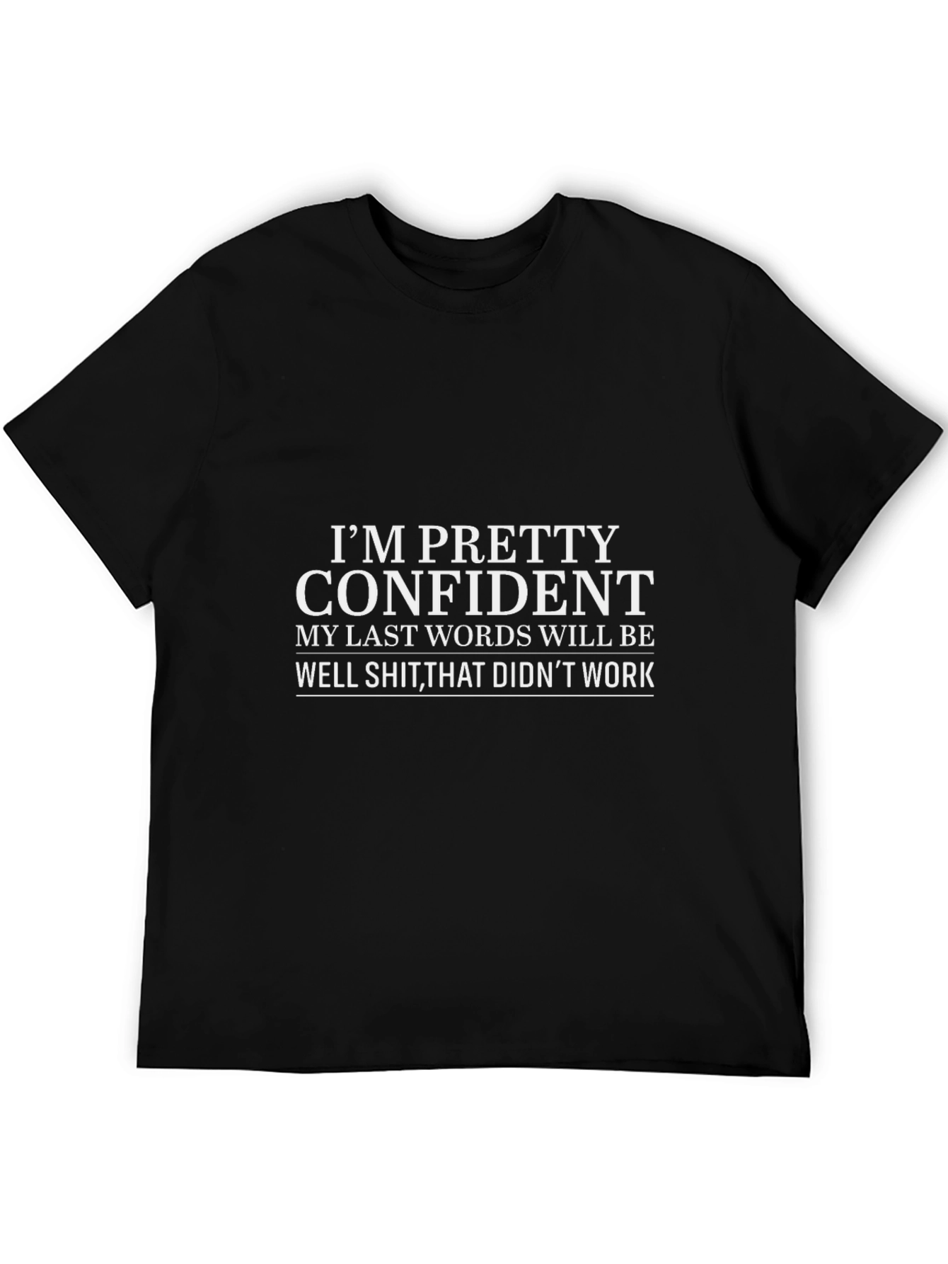 Funny Confident Last Words Black T-Shirt