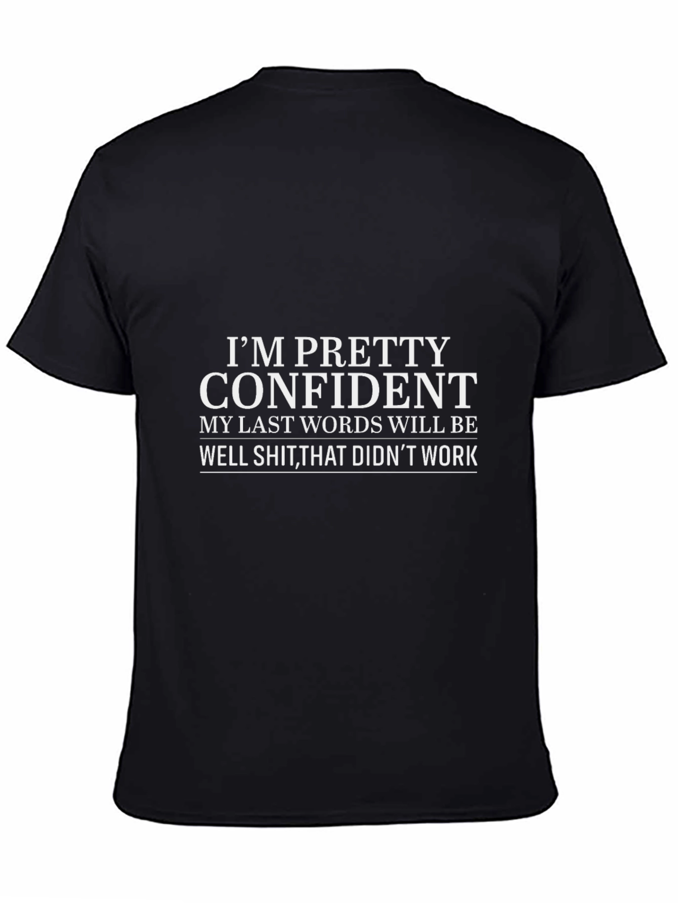 Funny Confident Last Words Black T-Shirt