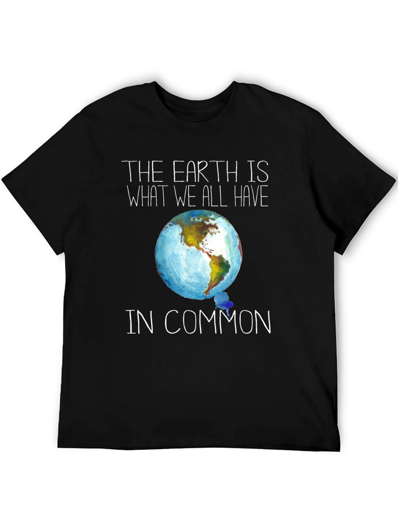 Earth Is What We All Have in Common T-Shirt