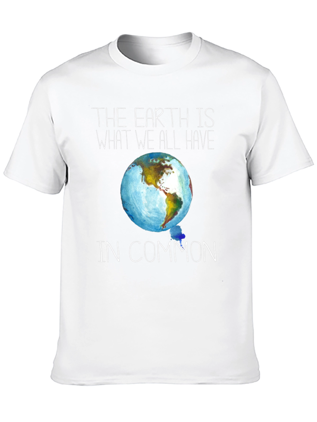 Earth Is What We All Have in Common T-Shirt
