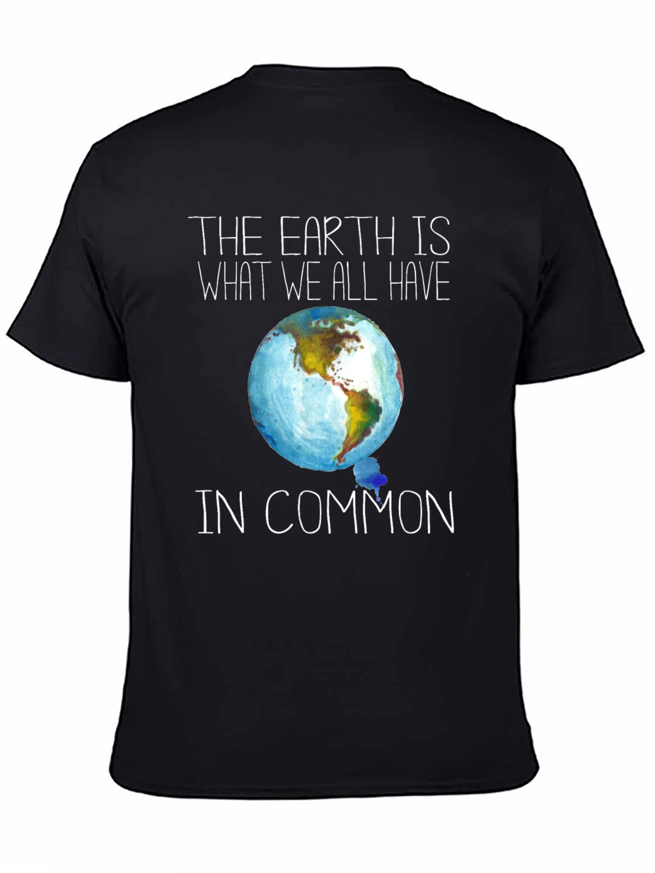 Earth Is What We All Have in Common T-Shirt