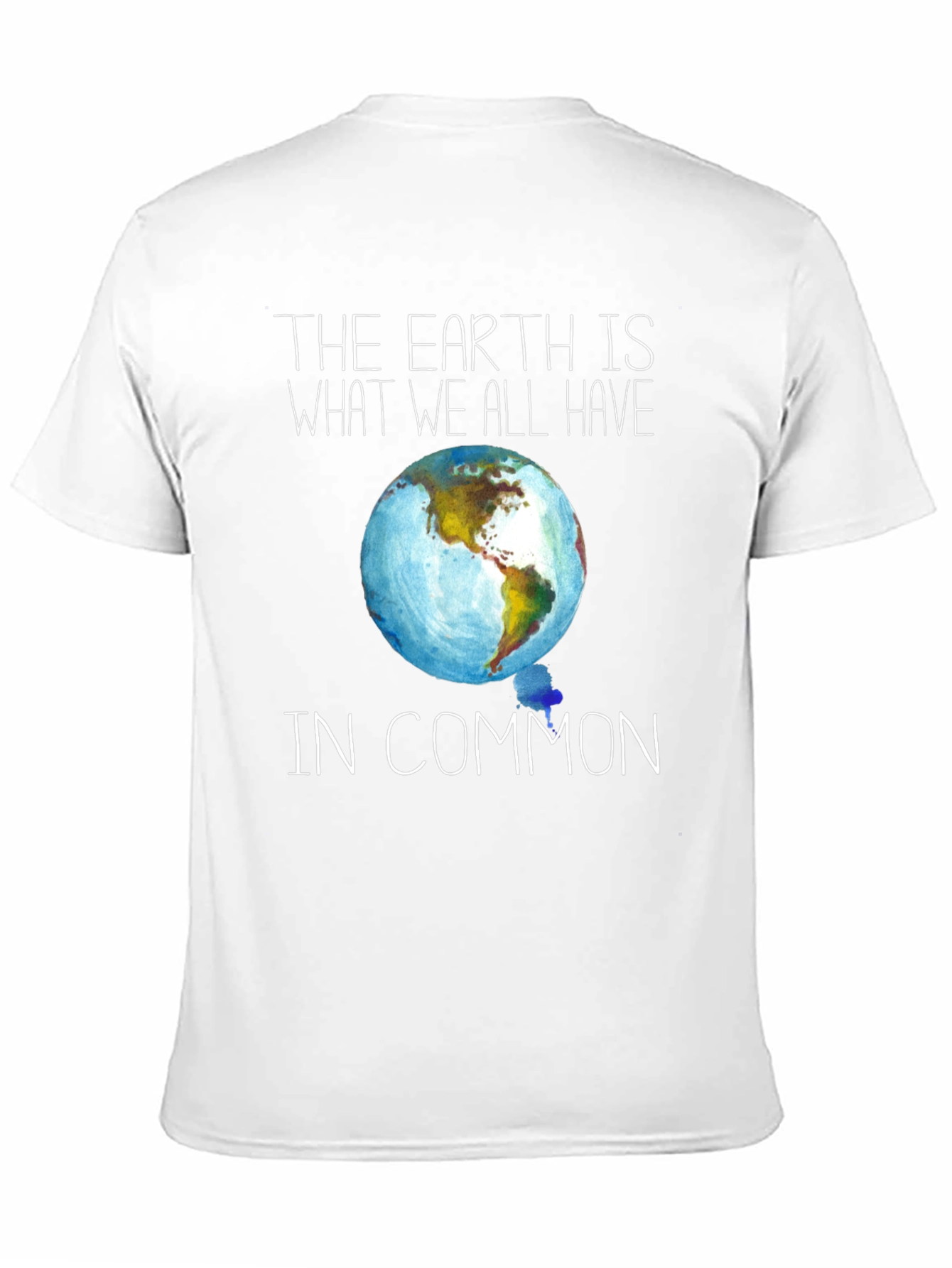 Earth Is What We All Have in Common T-Shirt