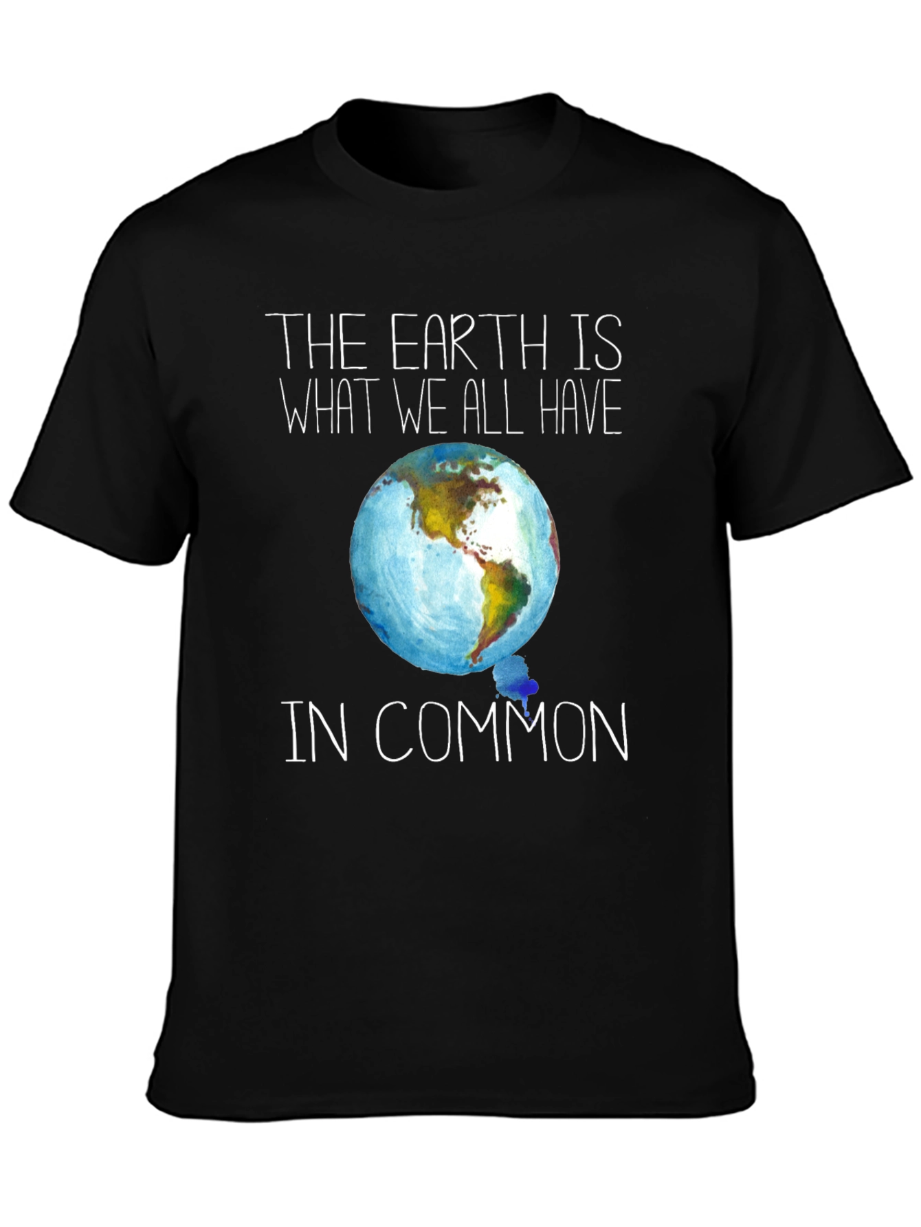 Earth Is What We All Have in Common T-Shirt