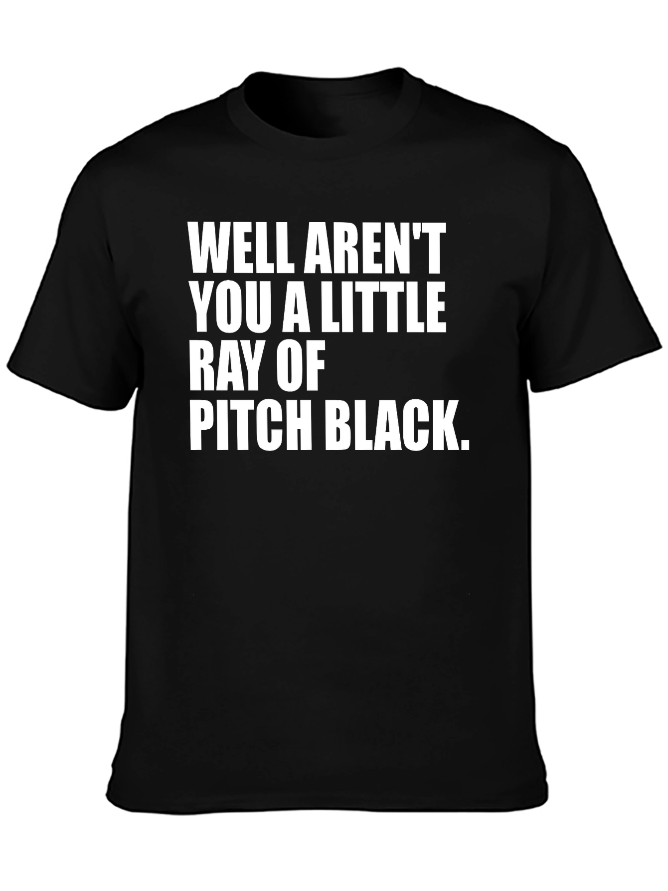 Humorous Graphic Tee: Ray of Pitch Black Sarcasm