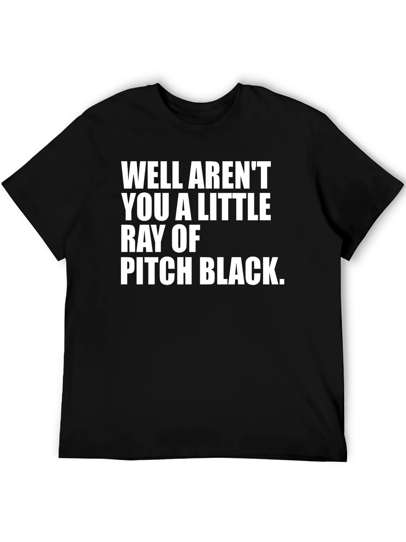 Humorous Graphic Tee: Ray of Pitch Black Sarcasm