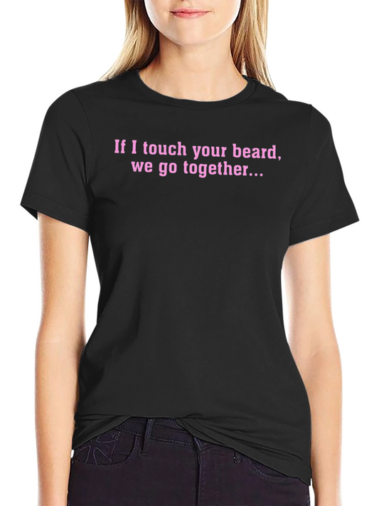 Funny Beard T-Shirt - If I Touch Your Beard...