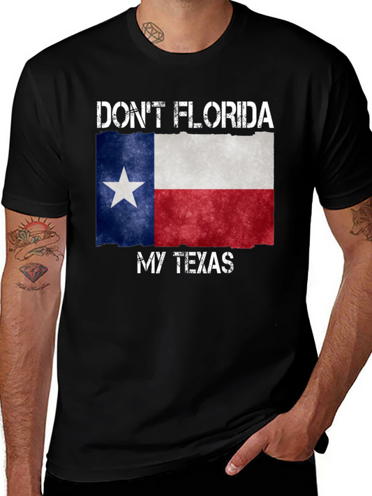 Dont Florida My Texas T-Shirt