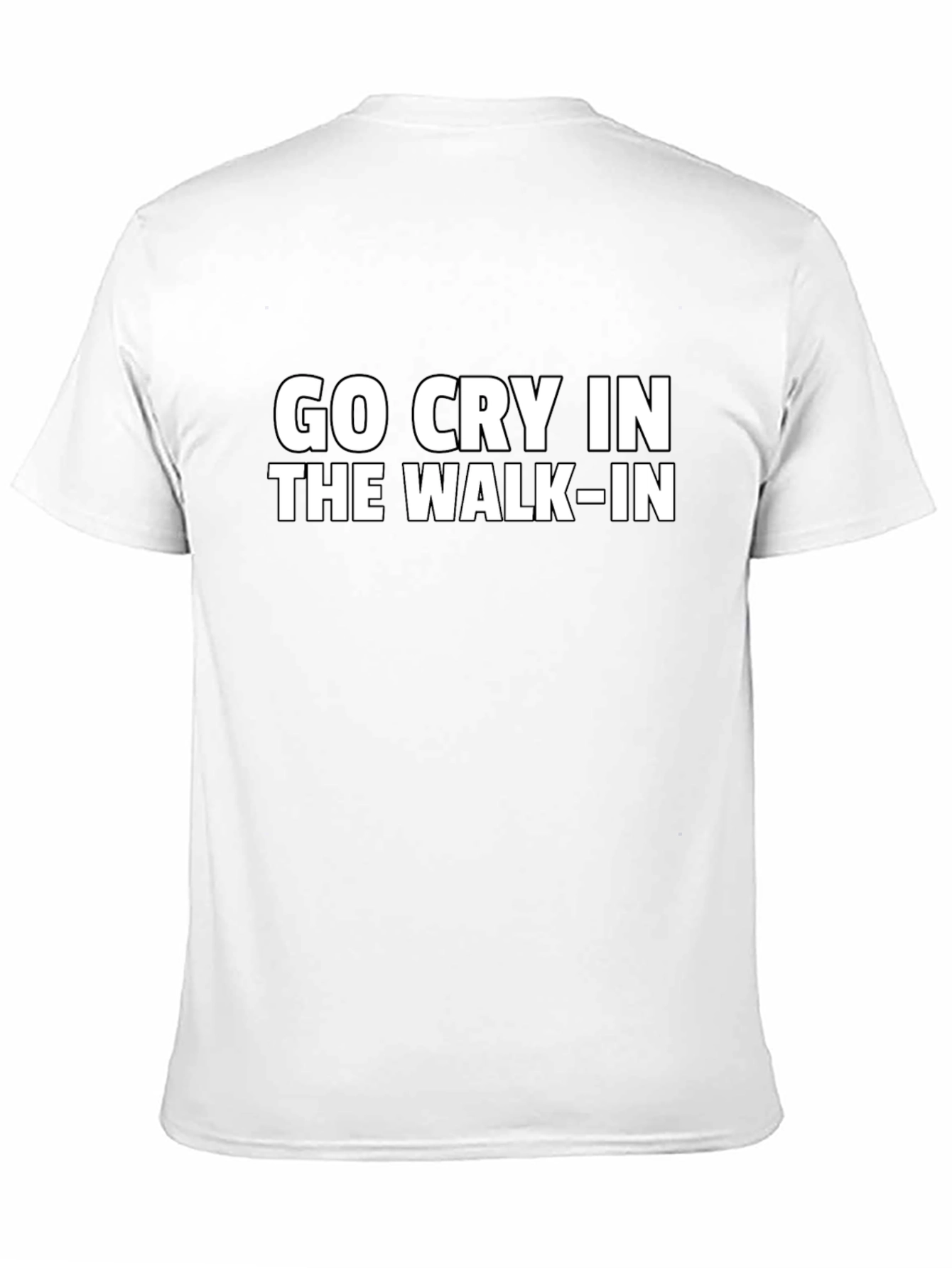 Go Cry in the Walk-In Funny Graphic Tee
