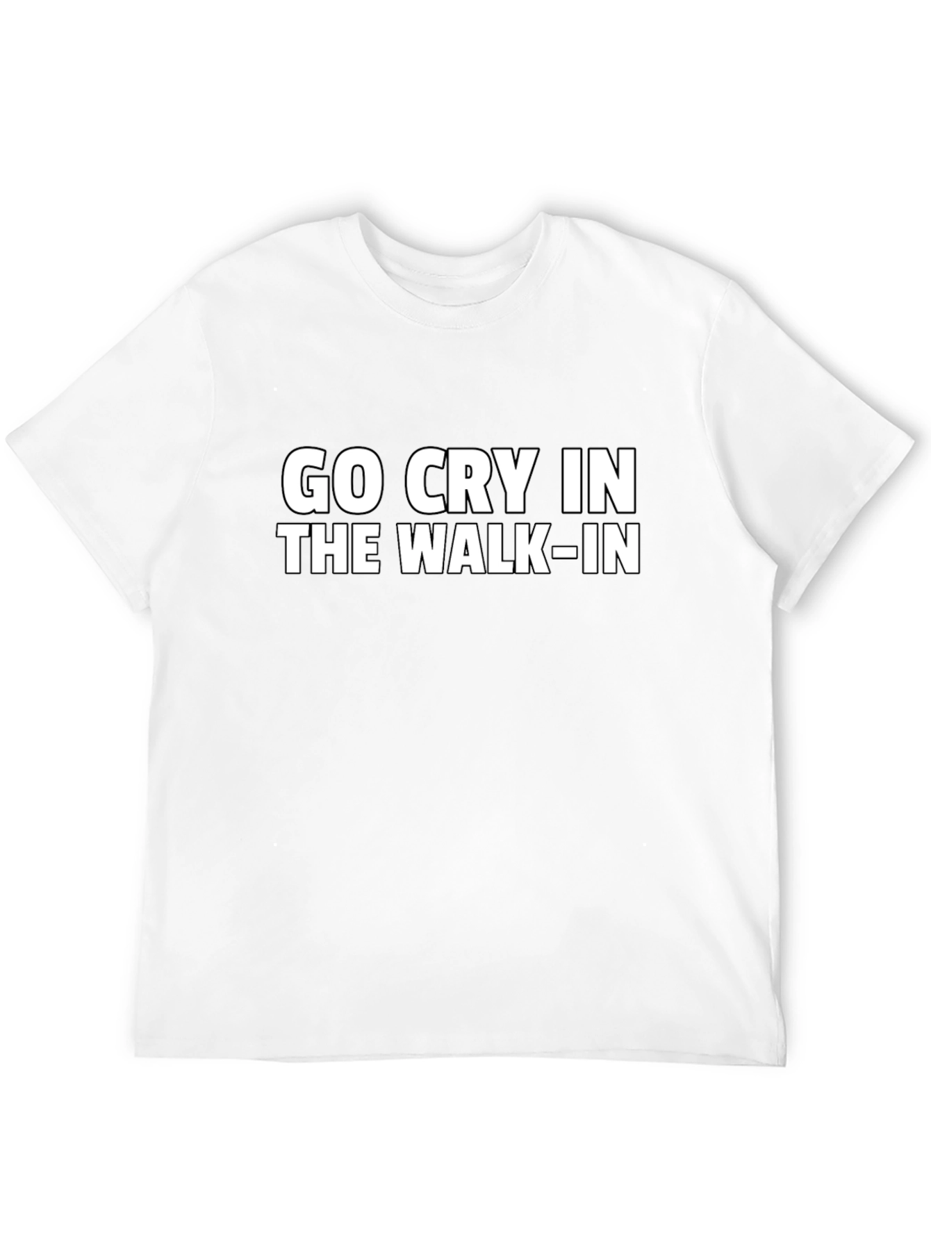 Go Cry in the Walk-In Funny Graphic Tee