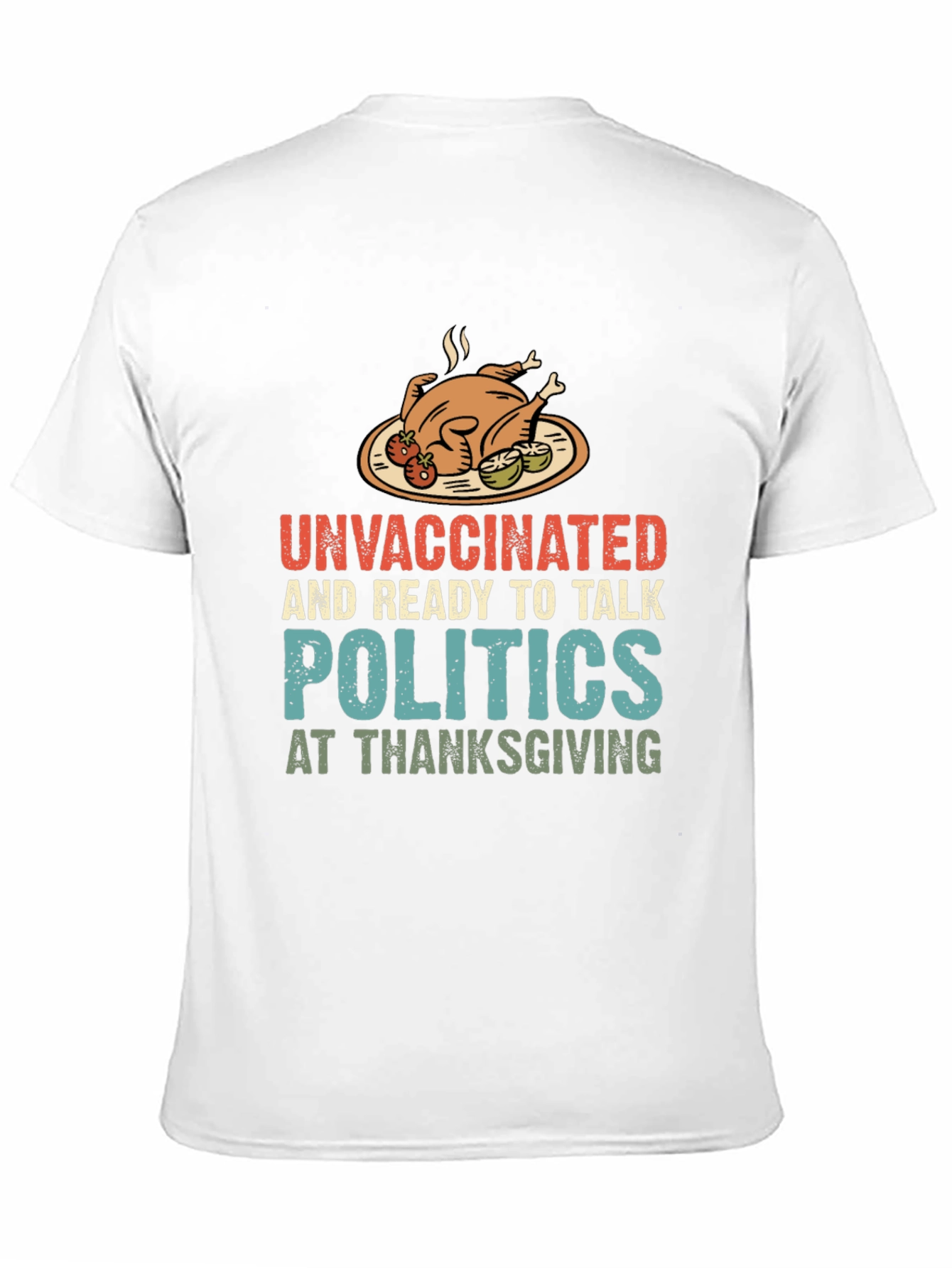 Unvaccinated Thanksgiving Politics Graphic T-Shirt