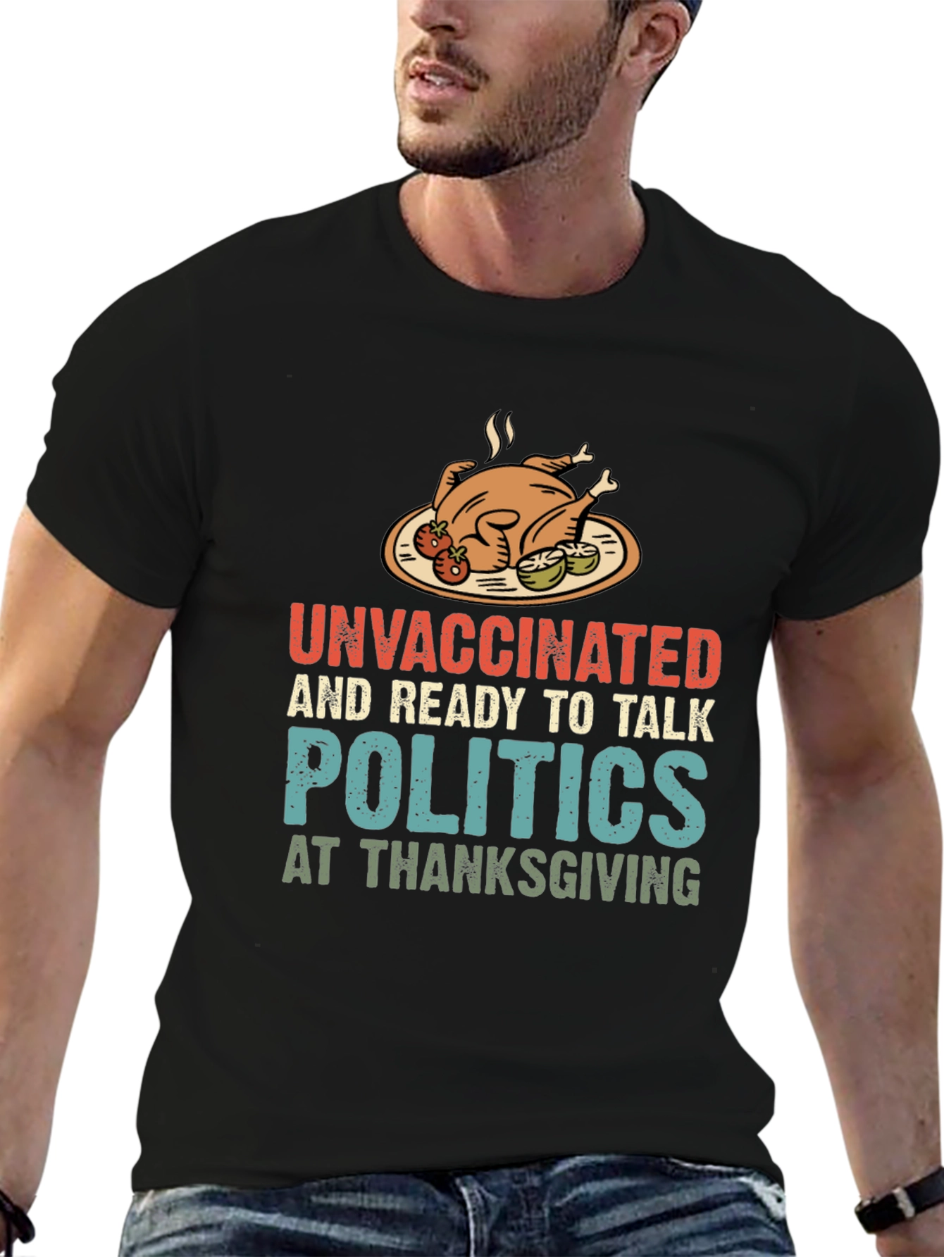 Unvaccinated Thanksgiving Politics Graphic T-Shirt