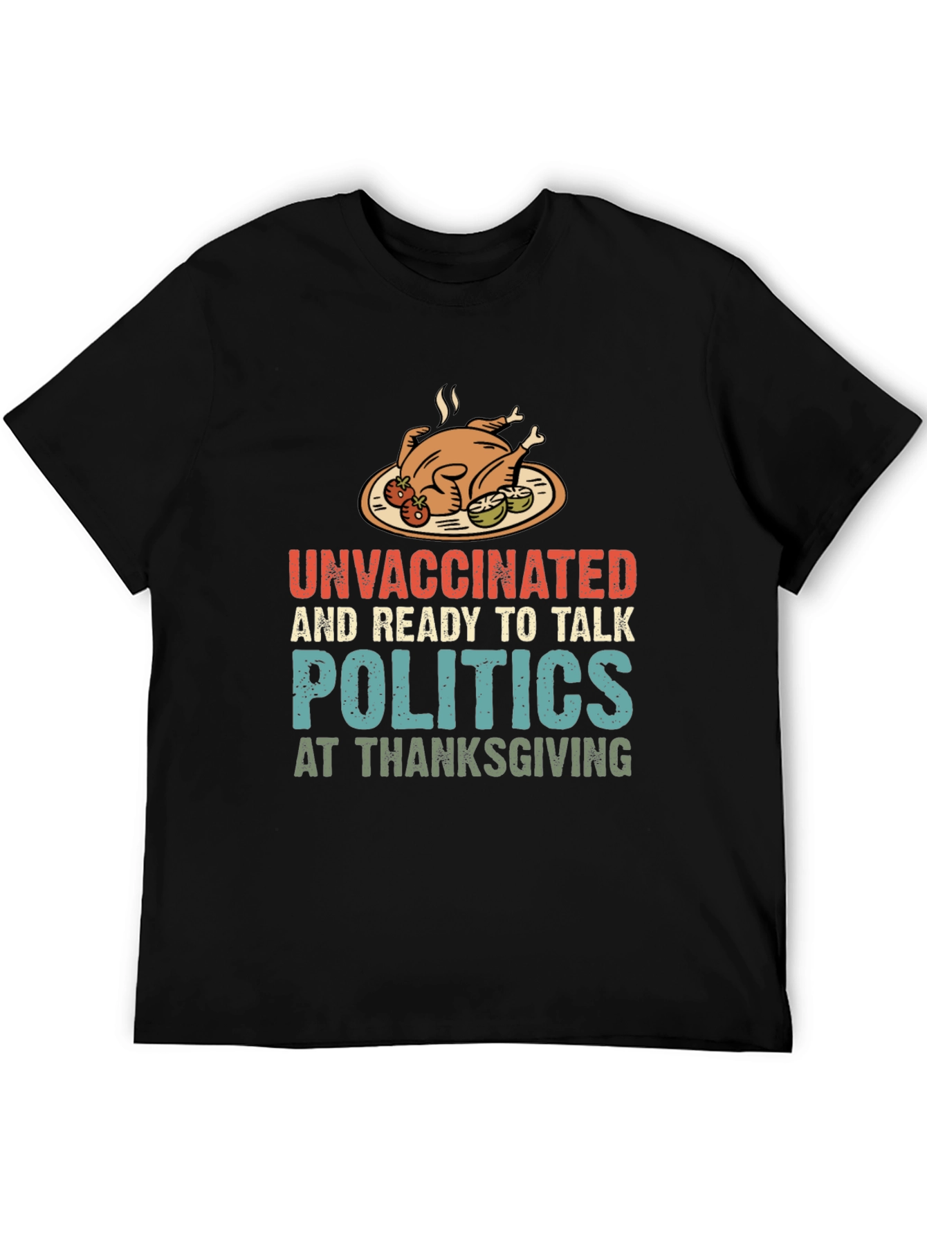 Unvaccinated Thanksgiving Politics Graphic T-Shirt