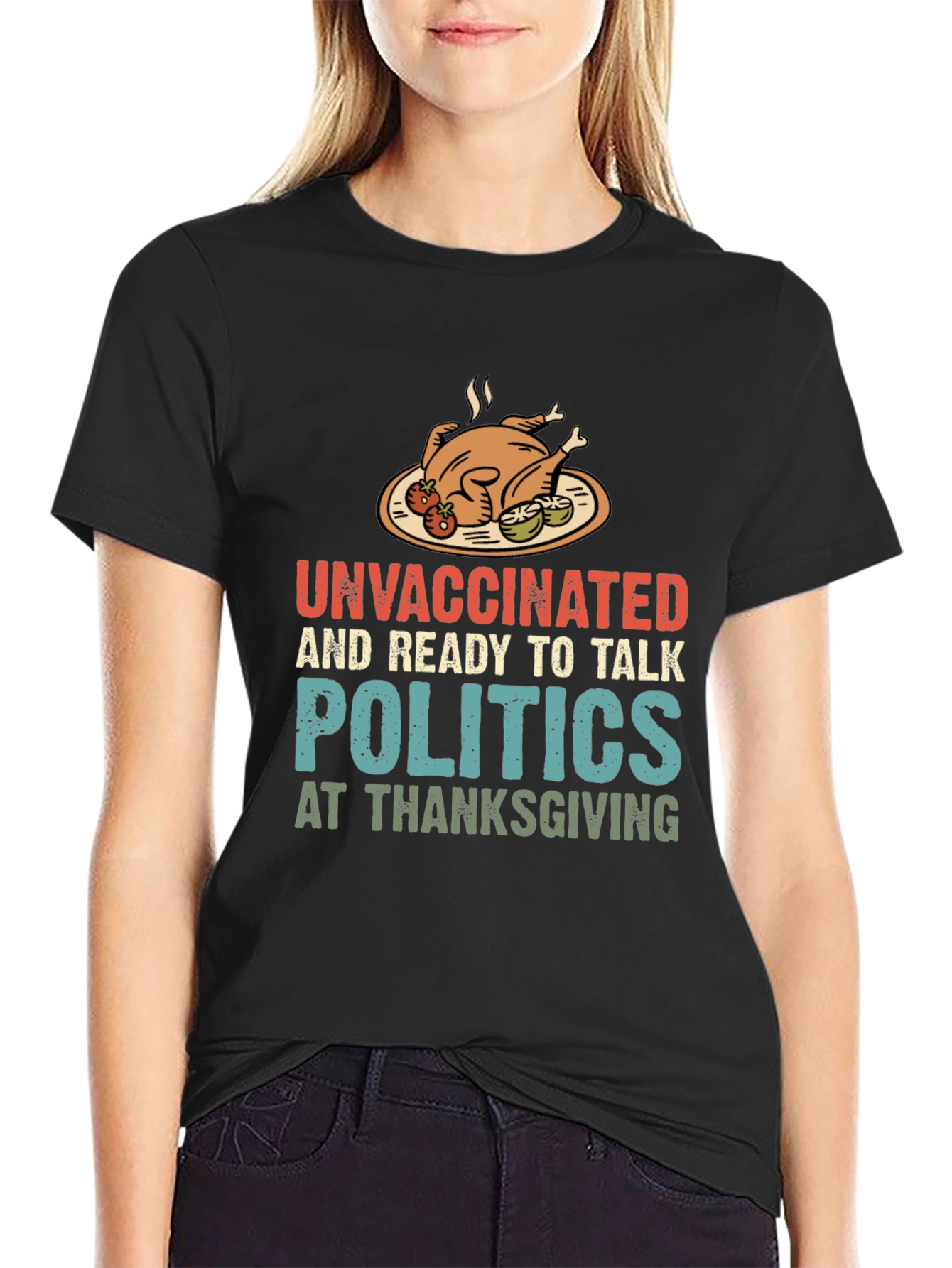Unvaccinated Thanksgiving Politics Graphic T-Shirt