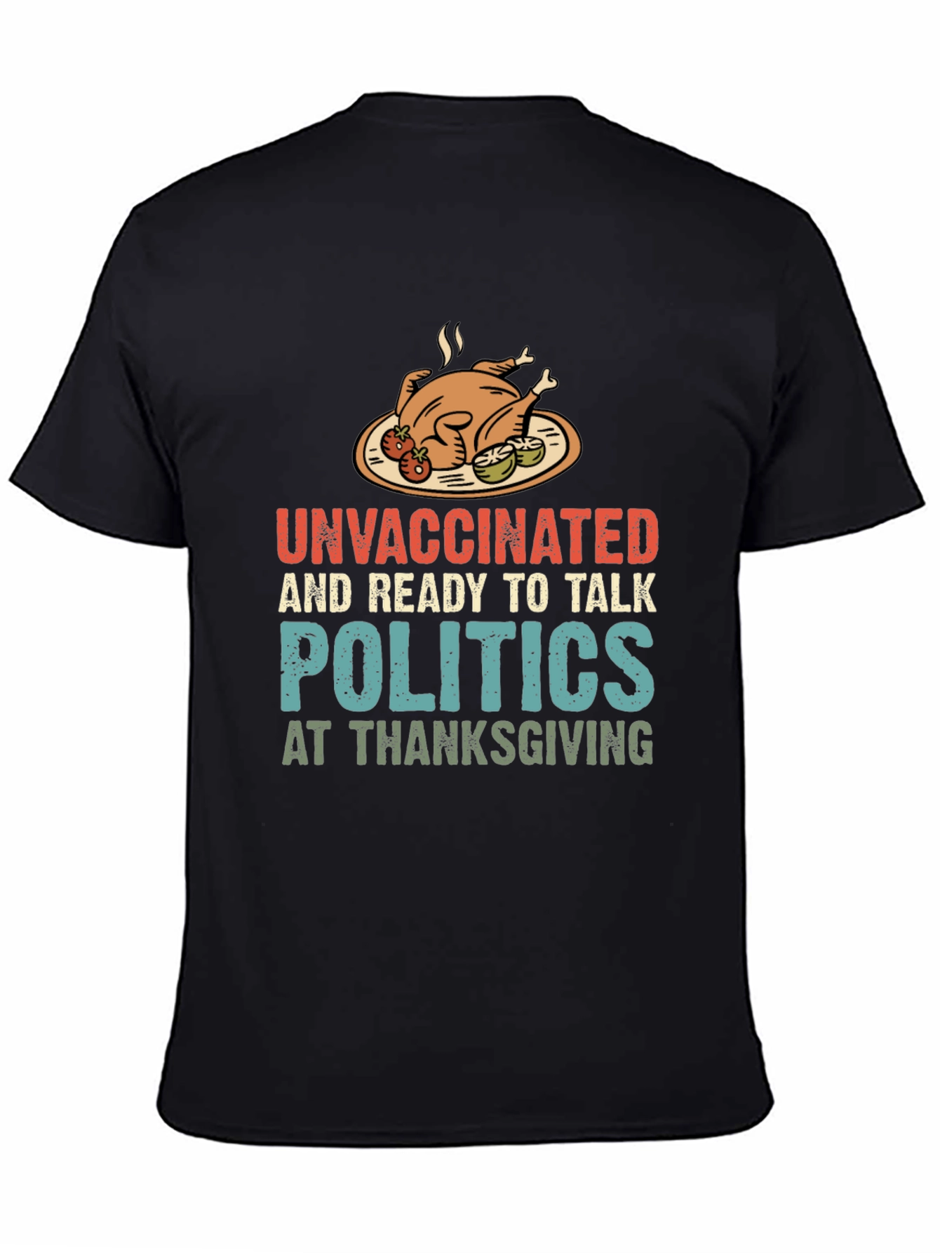 Unvaccinated Thanksgiving Politics Graphic T-Shirt