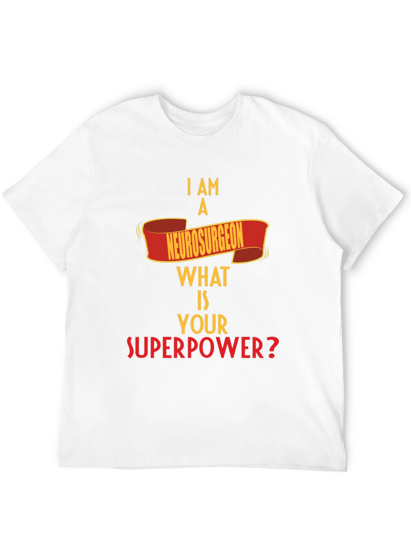 Neurosurgeon Superpower T-Shirt - Funny Profession Tee