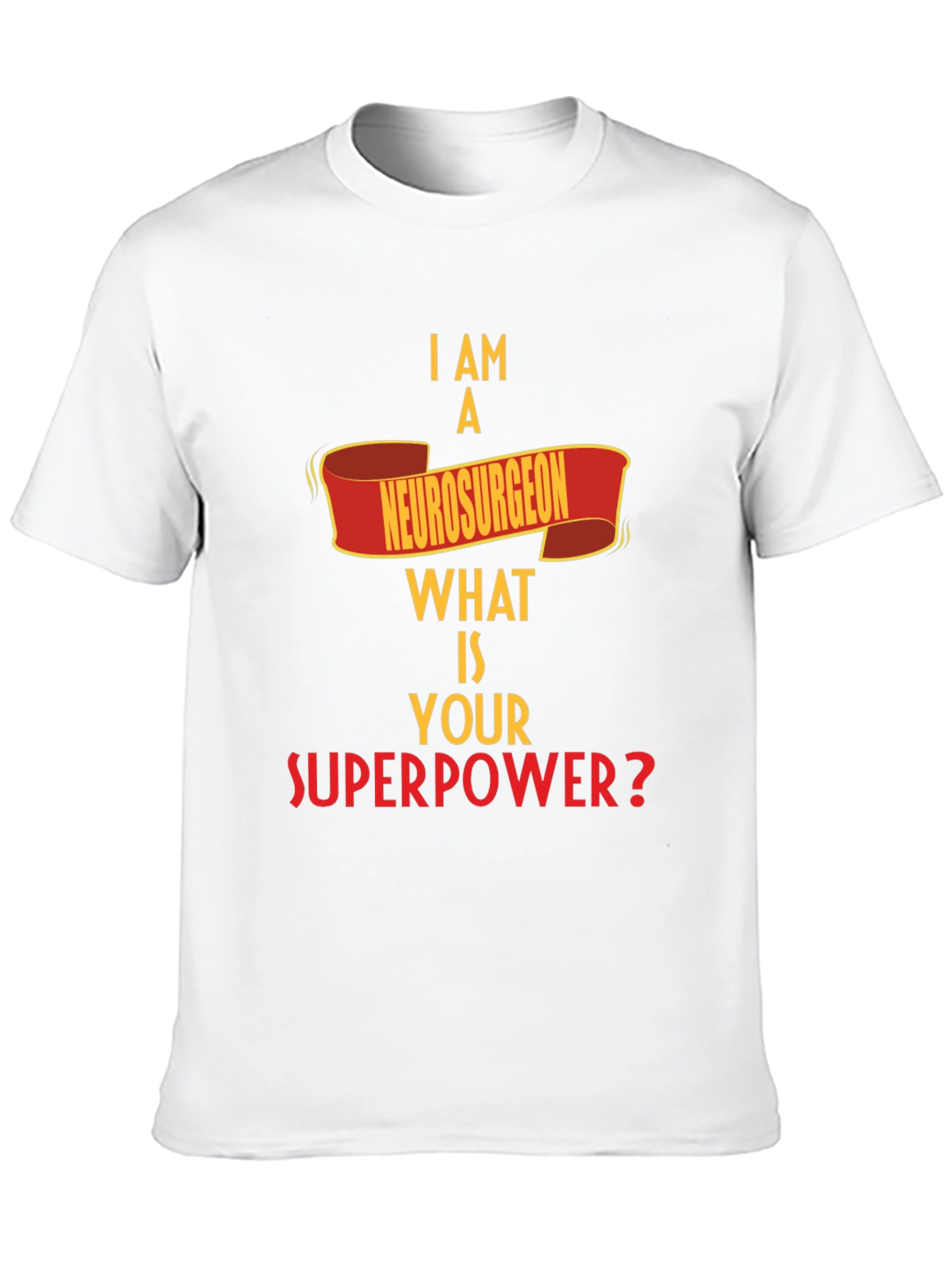 Neurosurgeon Superpower T-Shirt - Funny Profession Tee