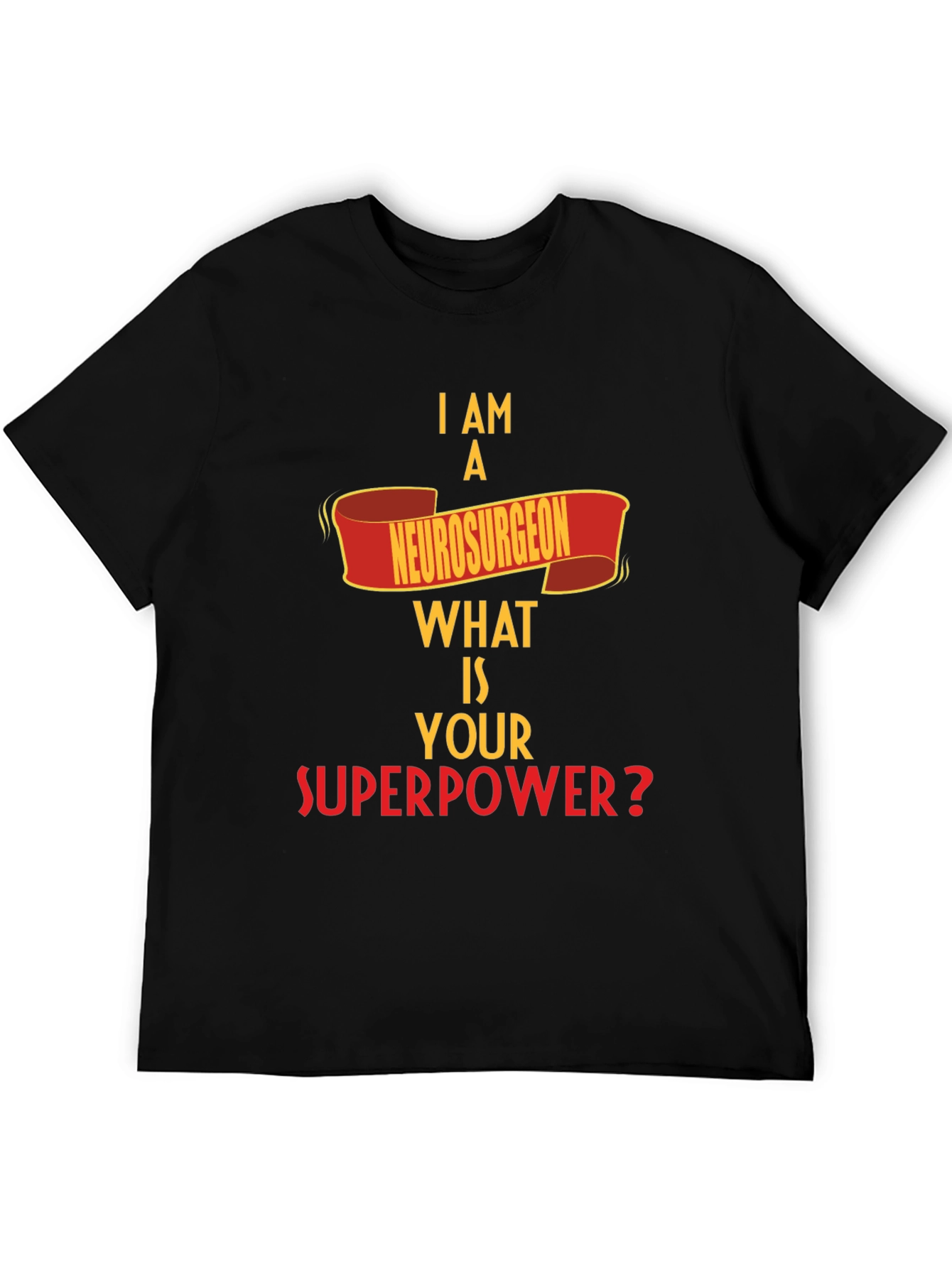 Neurosurgeon Superpower T-Shirt - Funny Profession Tee
