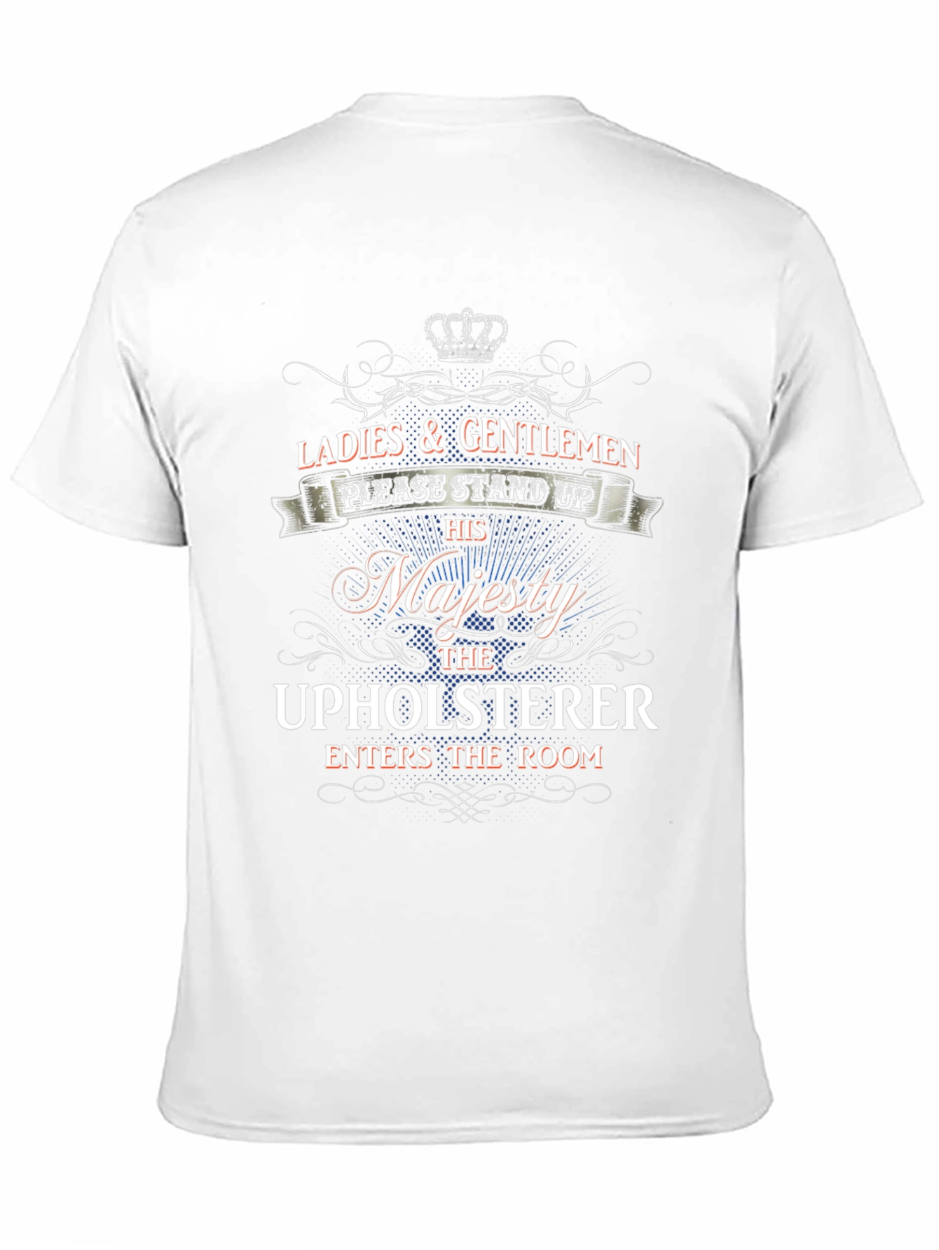 His Majesty The Upholsterer T-Shirt