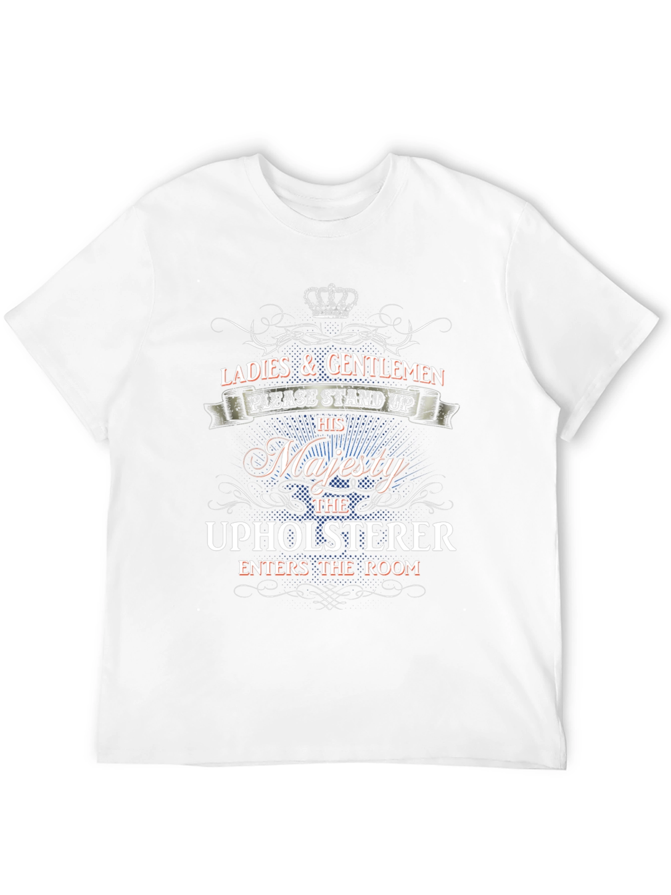 His Majesty The Upholsterer T-Shirt