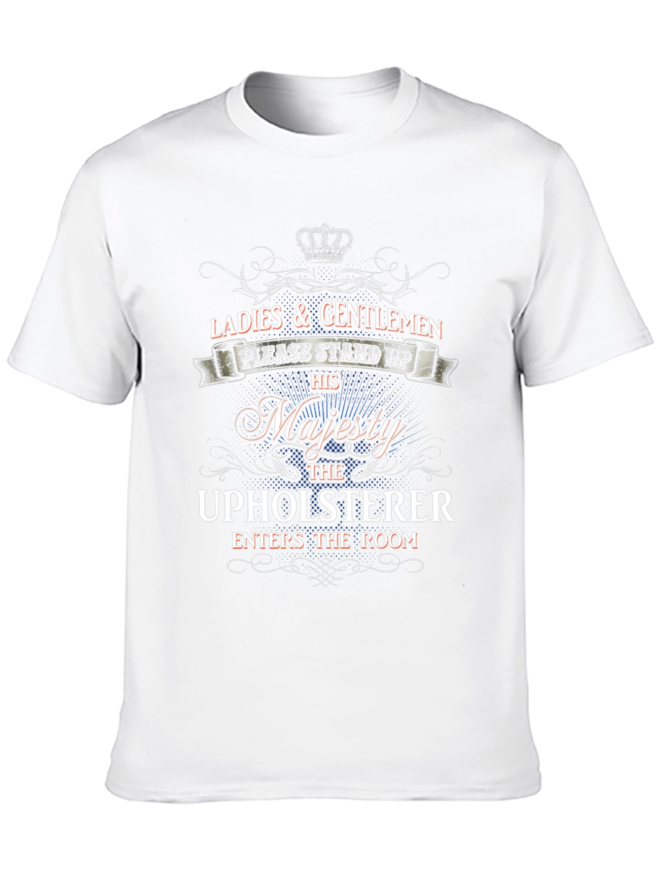 His Majesty The Upholsterer T-Shirt