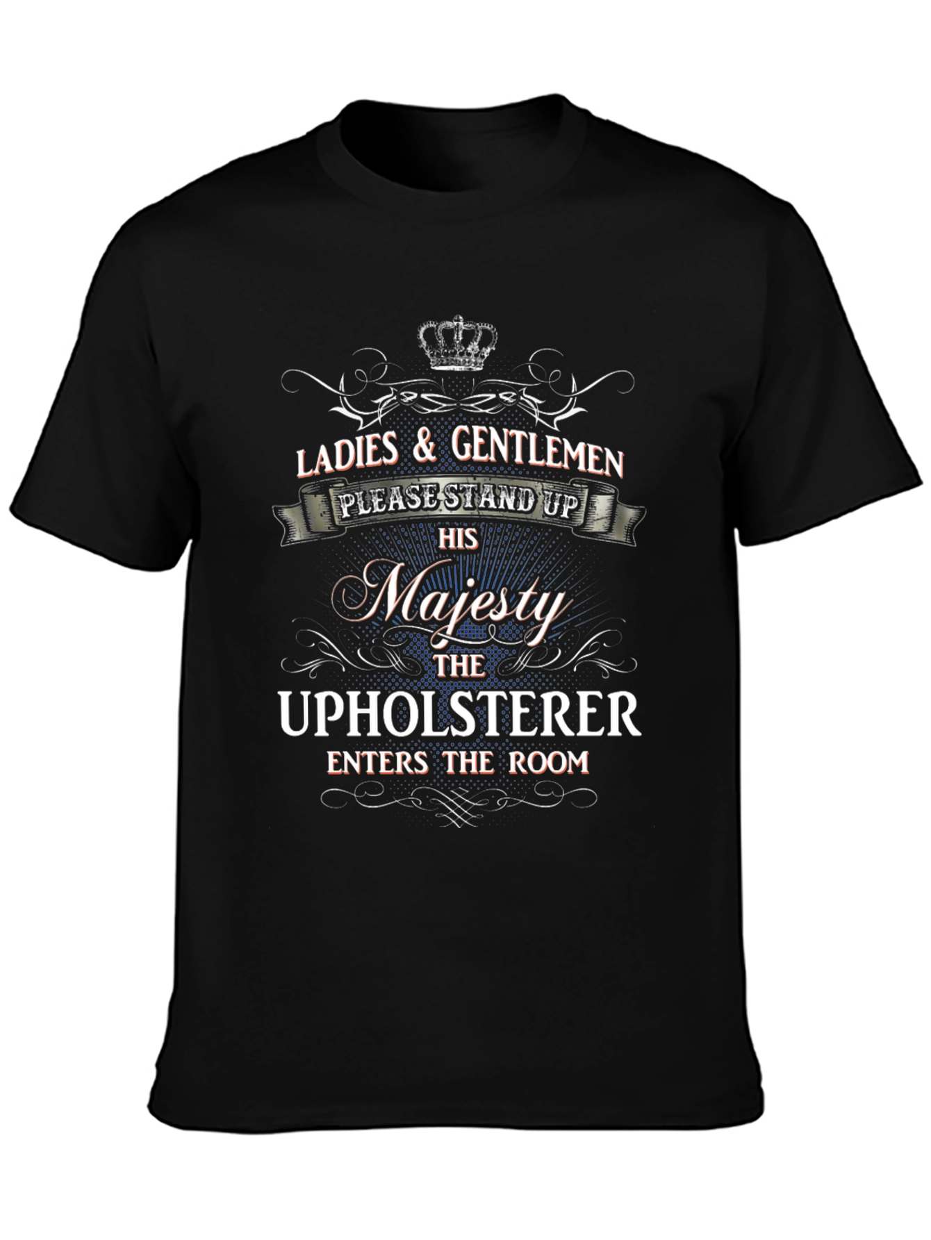 His Majesty The Upholsterer T-Shirt