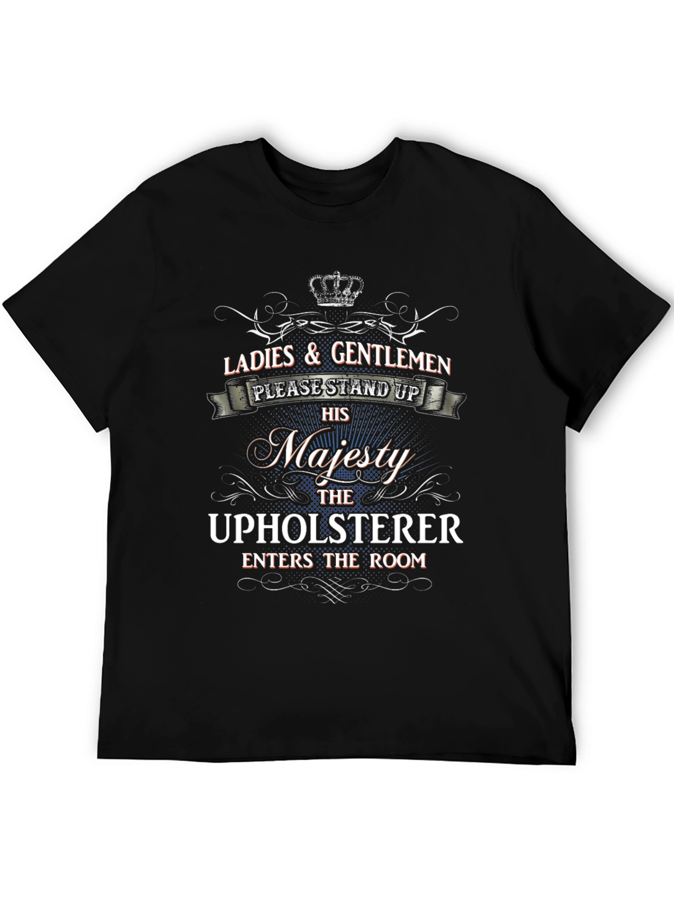 His Majesty The Upholsterer T-Shirt