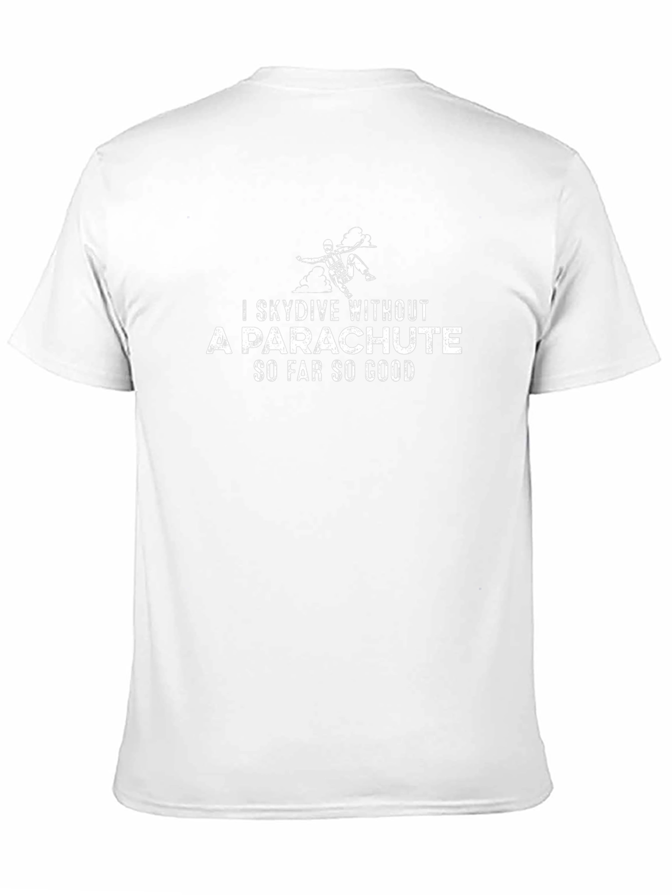 I Skydive Without A Parachute T-Shirt