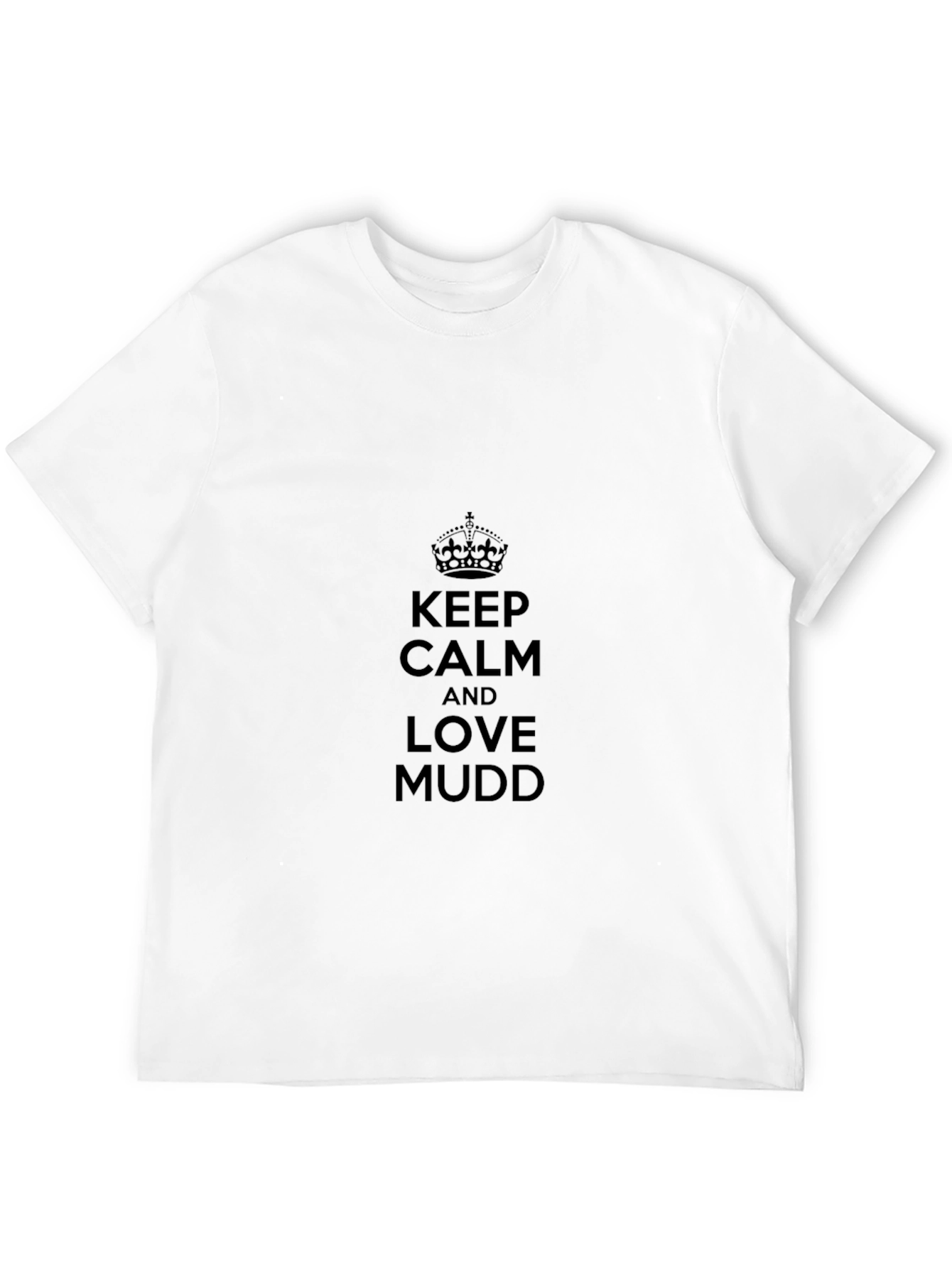 Keep Calm and Love Mudd T-Shirt