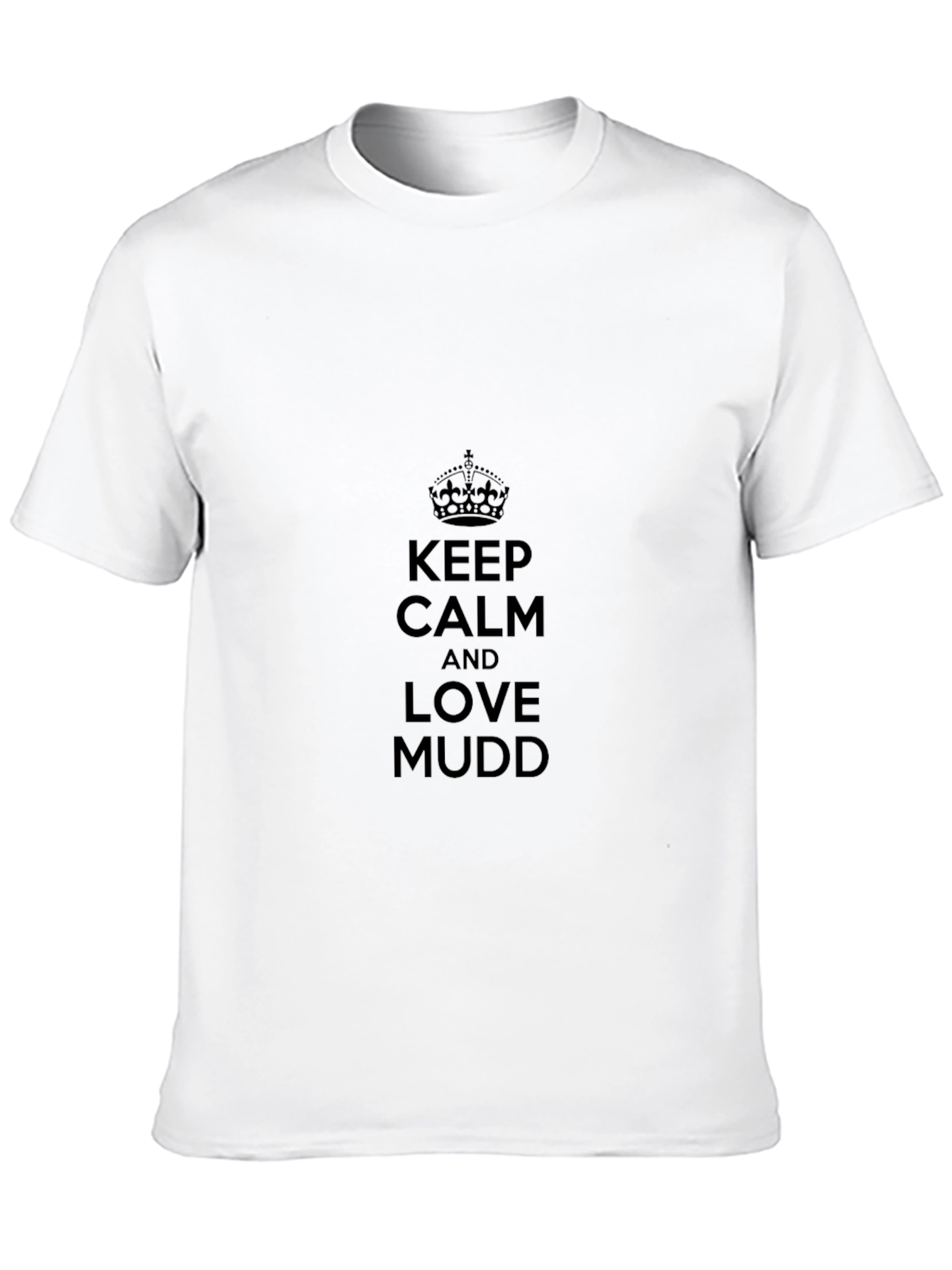 Keep Calm and Love Mudd T-Shirt